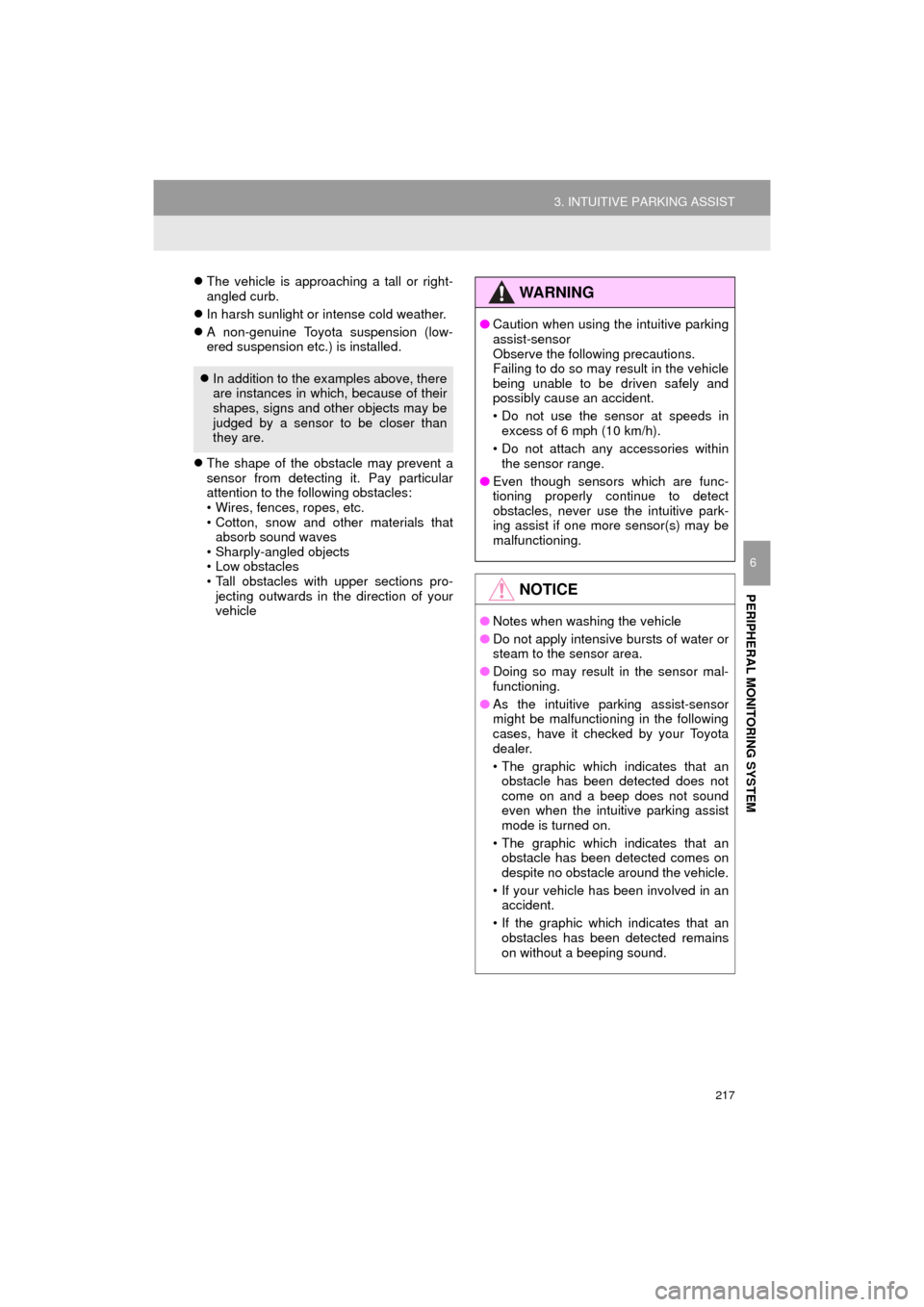 TOYOTA HIGHLANDER 2016 XU50 / 3.G Navigation Manual 217
3. INTUITIVE PARKING ASSIST
HIGHLANDER_Navi_U
PERIPHERAL MONITORING SYSTEM
6
The vehicle is approaching a tall or right-
angled curb.
 In harsh sunlight or intense cold weather.
 A non-ge