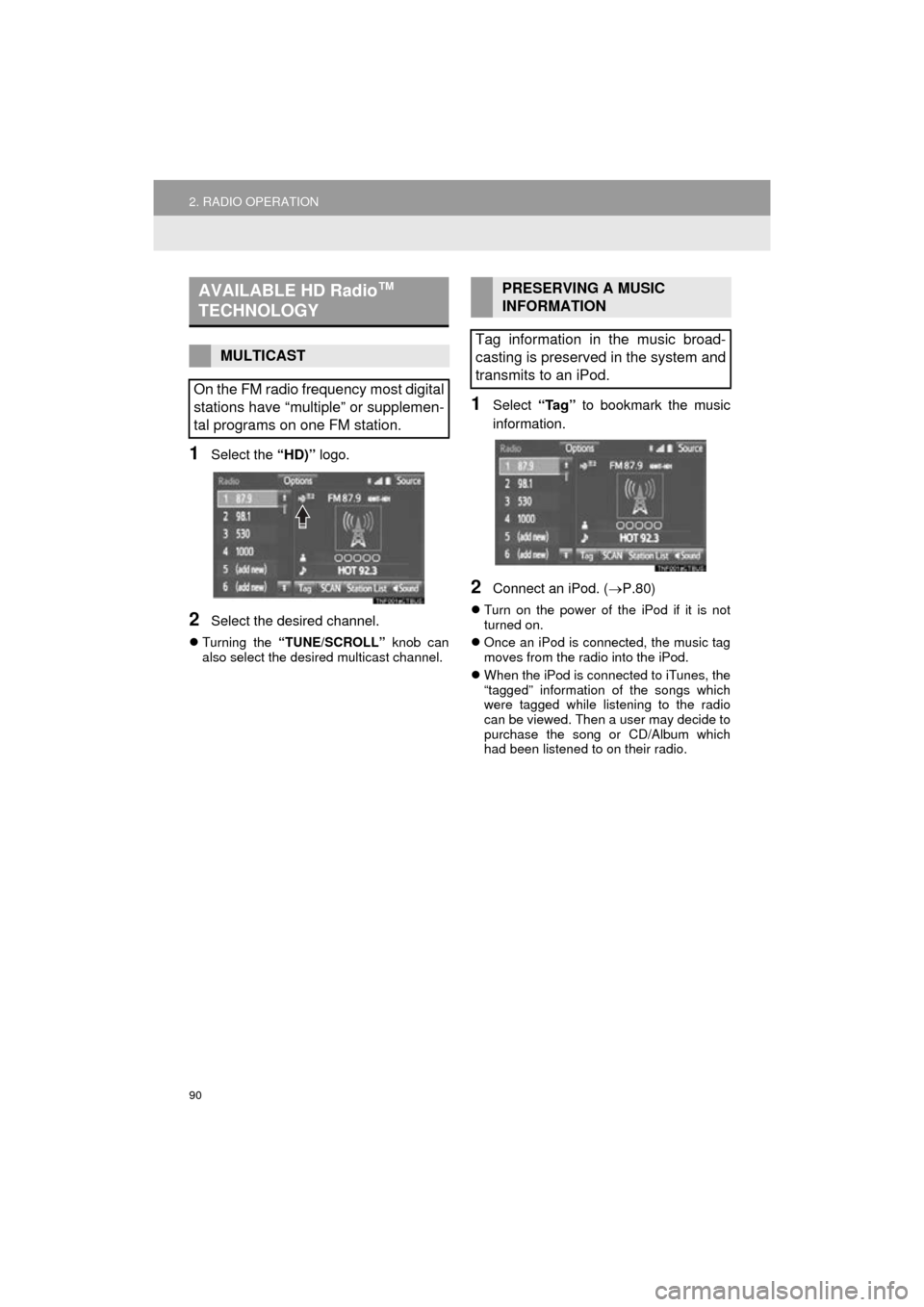 TOYOTA HIGHLANDER 2016 XU50 / 3.G Navigation Manual 90
2. RADIO OPERATION
HIGHLANDER_Navi_U
1Select the “HD)” logo.
2Select the desired channel.
Turning the “TUNE/SCROLL” knob can
also select the desired multicast channel.
1Select “Tag TOYOTA HIGHLANDER 2016 XU50 / 3.G Navigation Manual 90
2. RADIO OPERATION
HIGHLANDER_Navi_U
1Select the “HD)” logo.
2Select the desired channel.
Turning the “TUNE/SCROLL” knob can
also select the desired multicast channel.
1Select “Tag