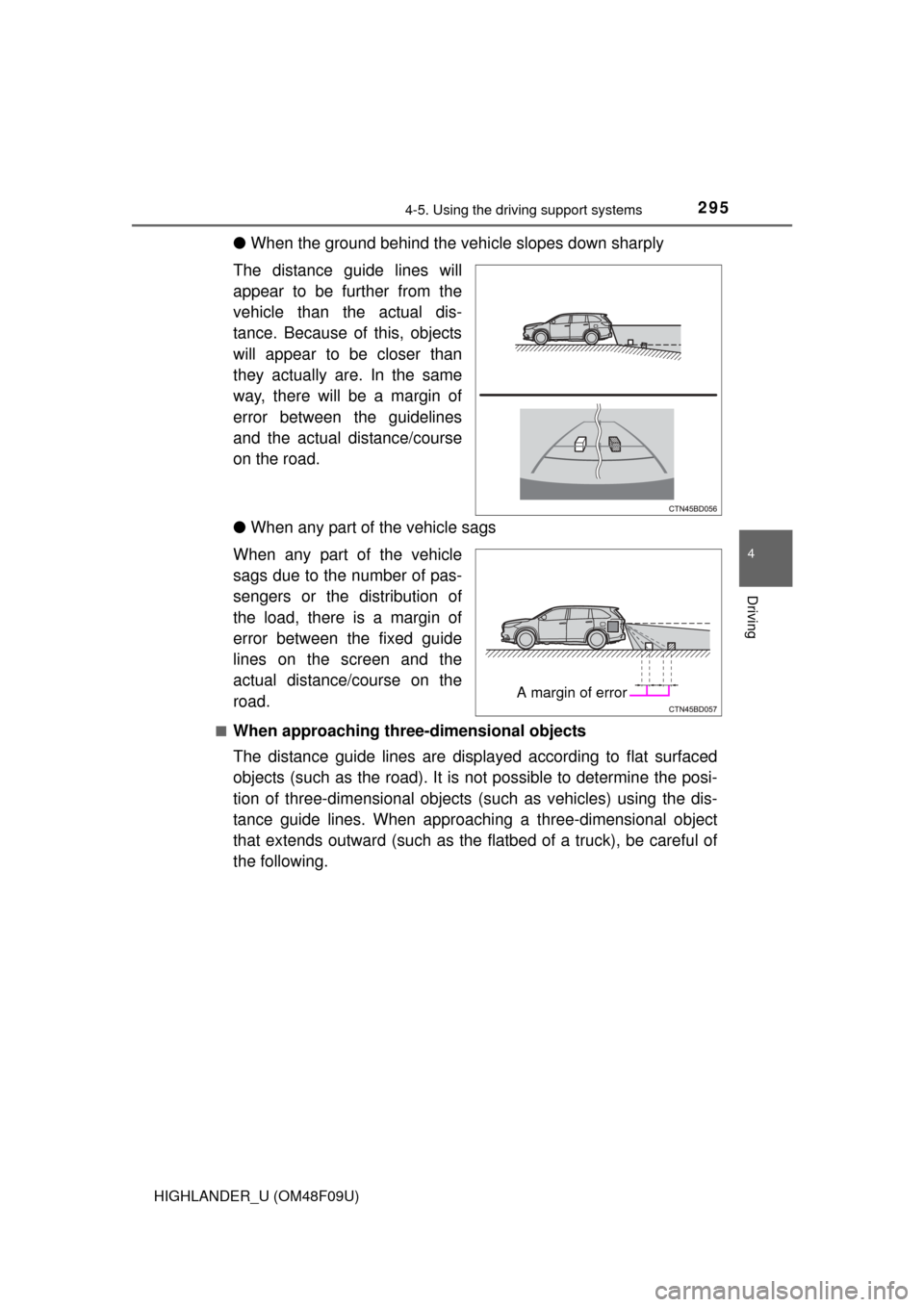 TOYOTA HIGHLANDER 2016 XU50 / 3.G Owners Manual 2954-5. Using the driving support systems
4
Driving
HIGHLANDER_U (OM48F09U)
●When the ground behind the vehi cle slopes down sharply
The distance guide lines will
appear to be further from the
vehic TOYOTA HIGHLANDER 2016 XU50 / 3.G Owners Manual 2954-5. Using the driving support systems
4
Driving
HIGHLANDER_U (OM48F09U)
●When the ground behind the vehi cle slopes down sharply
The distance guide lines will
appear to be further from the
vehic