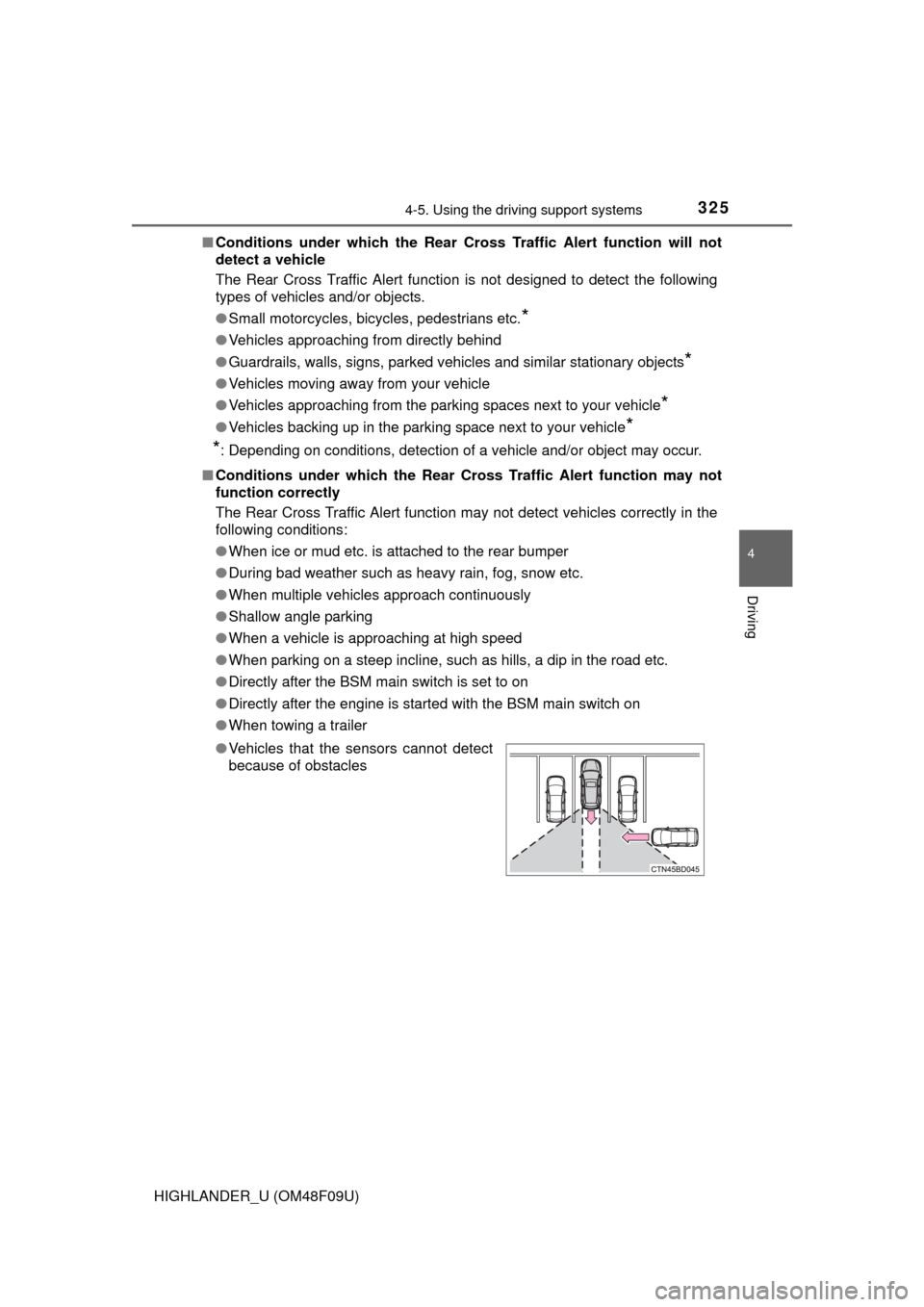 TOYOTA HIGHLANDER 2016 XU50 / 3.G Owners Manual 3254-5. Using the driving support systems
4
Driving
HIGHLANDER_U (OM48F09U)■
Conditions under which the Rear Cr oss Traffic Alert function will not
detect a vehicle
The Rear Cross Traffic Alert func