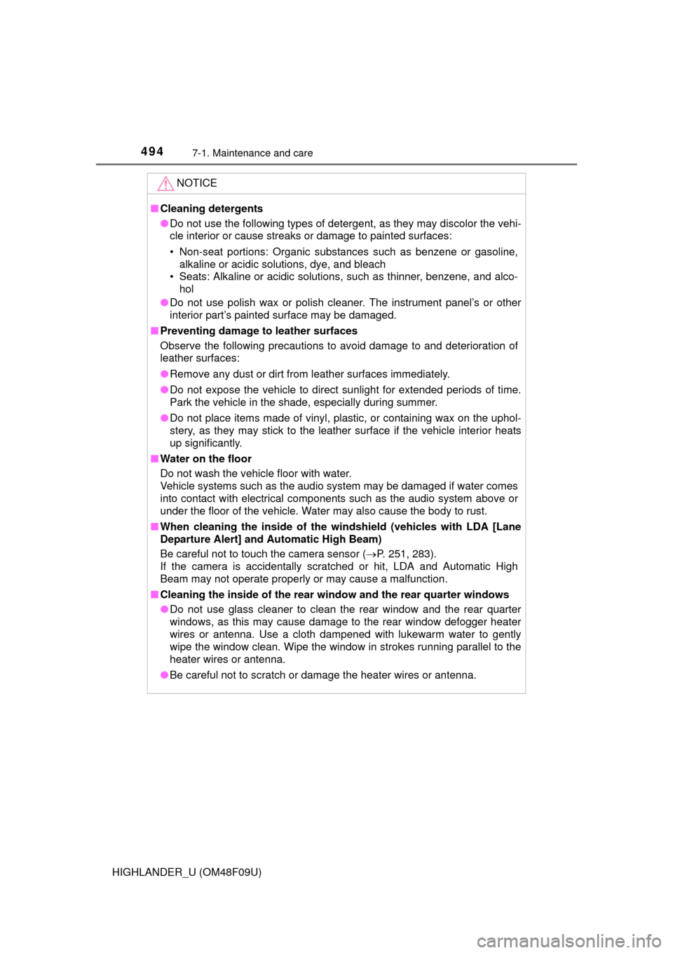 TOYOTA HIGHLANDER 2016 XU50 / 3.G Service Manual 4947-1. Maintenance and care
HIGHLANDER_U (OM48F09U)
NOTICE
■Cleaning detergents
●Do not use the following types of detergent, as they may discolor the vehi-
cle interior or cause streaks or damag TOYOTA HIGHLANDER 2016 XU50 / 3.G Service Manual 4947-1. Maintenance and care
HIGHLANDER_U (OM48F09U)
NOTICE
■Cleaning detergents
●Do not use the following types of detergent, as they may discolor the vehi-
cle interior or cause streaks or damag