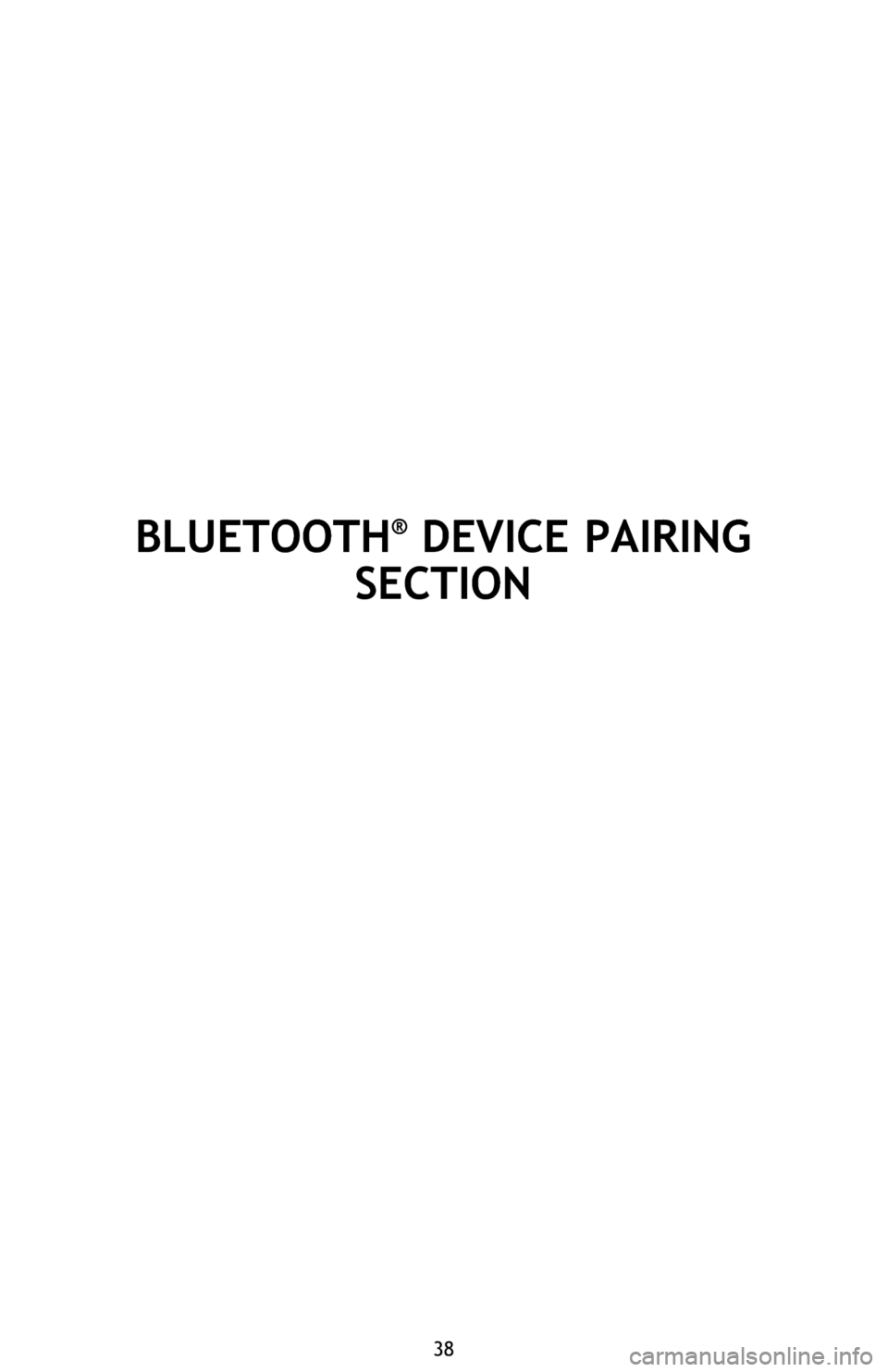 TOYOTA HIGHLANDER 2016 XU50 / 3.G Quick Reference Guide 38
BLUETOOTH® DEVICE PAIRING
SECTION TOYOTA HIGHLANDER 2016 XU50 / 3.G Quick Reference Guide 38
BLUETOOTH® DEVICE PAIRING
SECTION