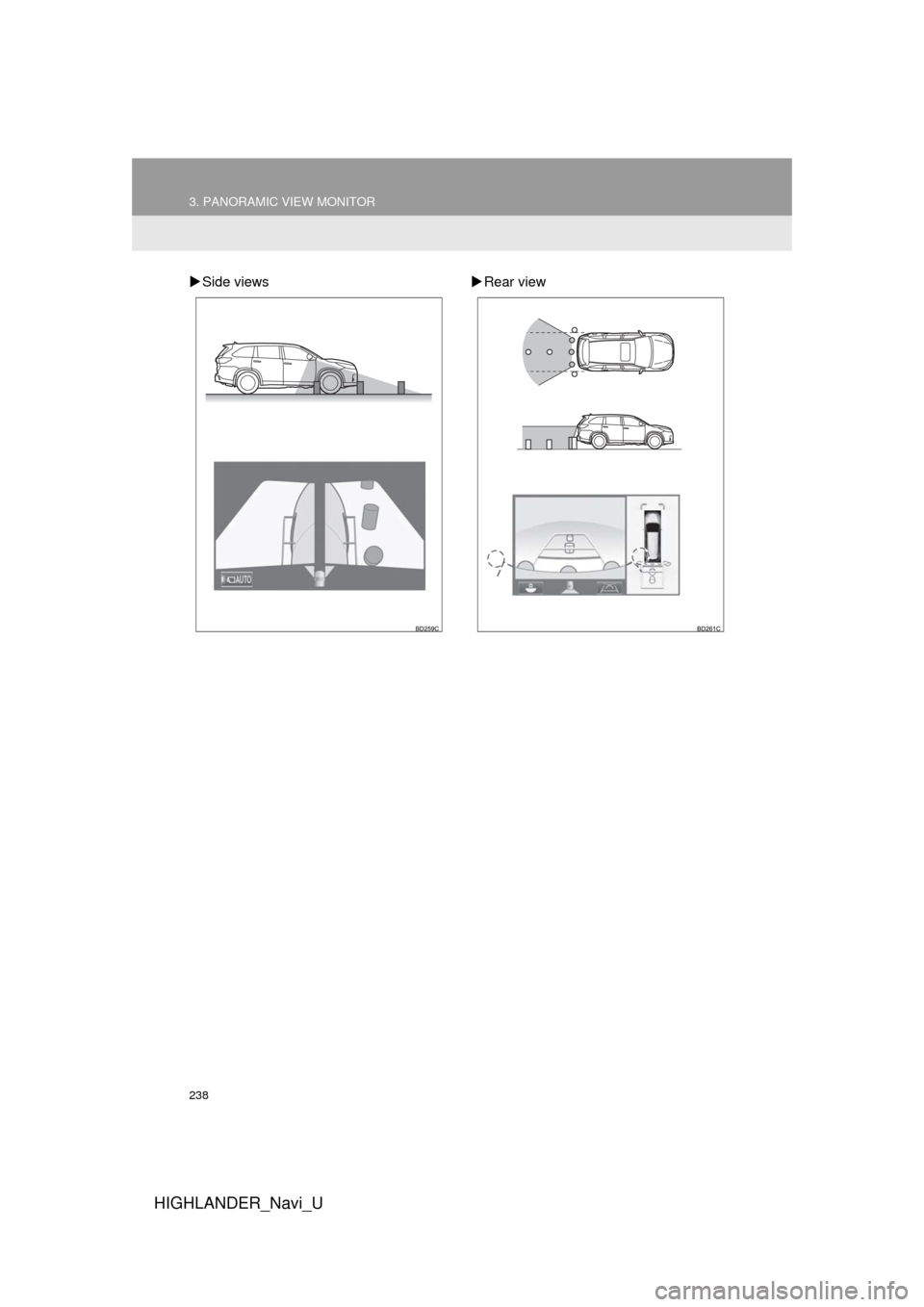 TOYOTA HIGHLANDER 2017 XU50 / 3.G Navigation Manual 238
3. PANORAMIC VIEW MONITOR
HIGHLANDER_Navi_U
Side views Rear view TOYOTA HIGHLANDER 2017 XU50 / 3.G Navigation Manual 238
3. PANORAMIC VIEW MONITOR
HIGHLANDER_Navi_U
Side views Rear view