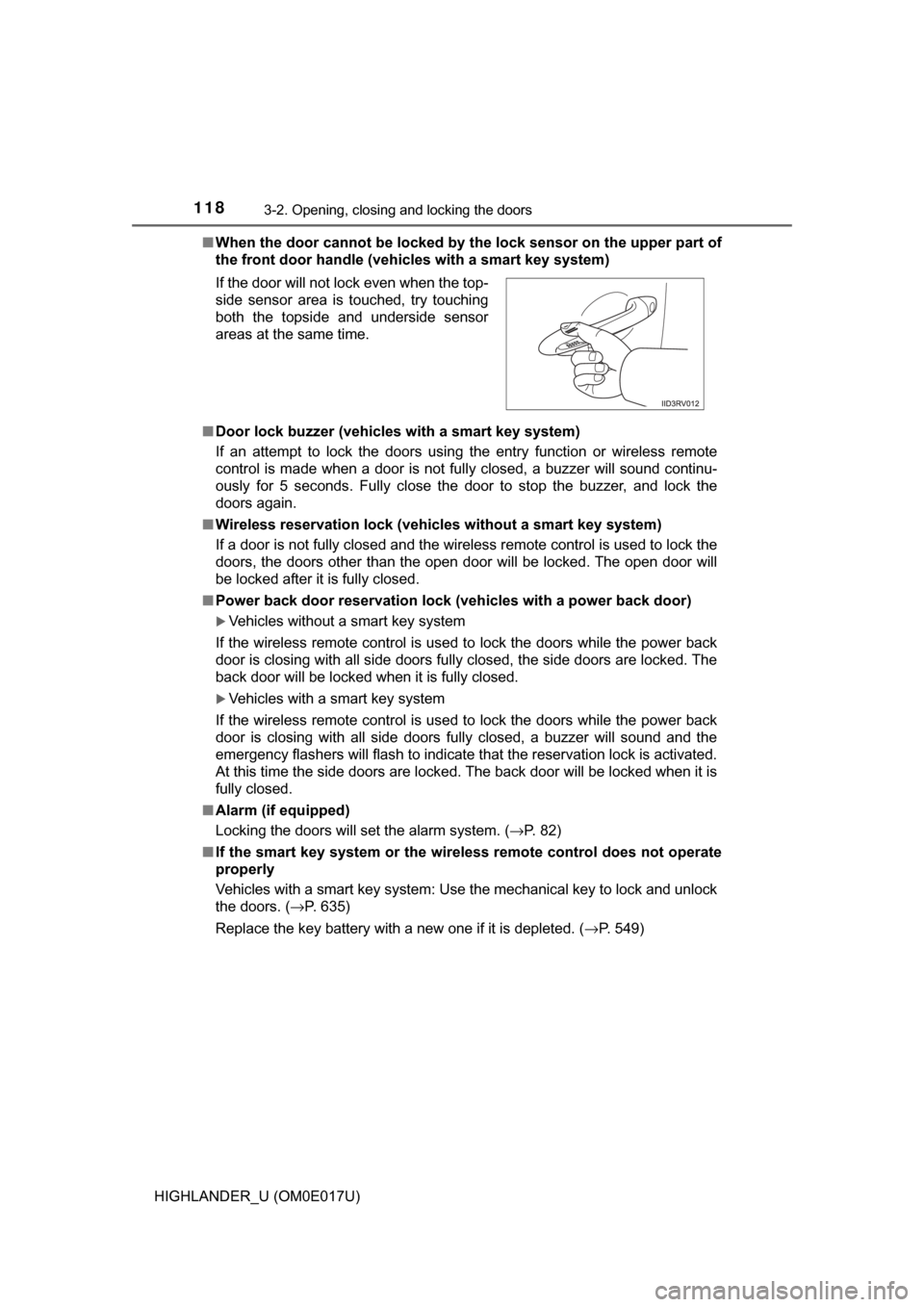 TOYOTA HIGHLANDER 2017 XU50 / 3.G User Guide 1183-2. Opening, closing and locking the doors
HIGHLANDER_U (OM0E017U)■
When the door ca nnot be locked by the lock sen sor on the upper part of
the front door handle (vehicles with a smart key syst