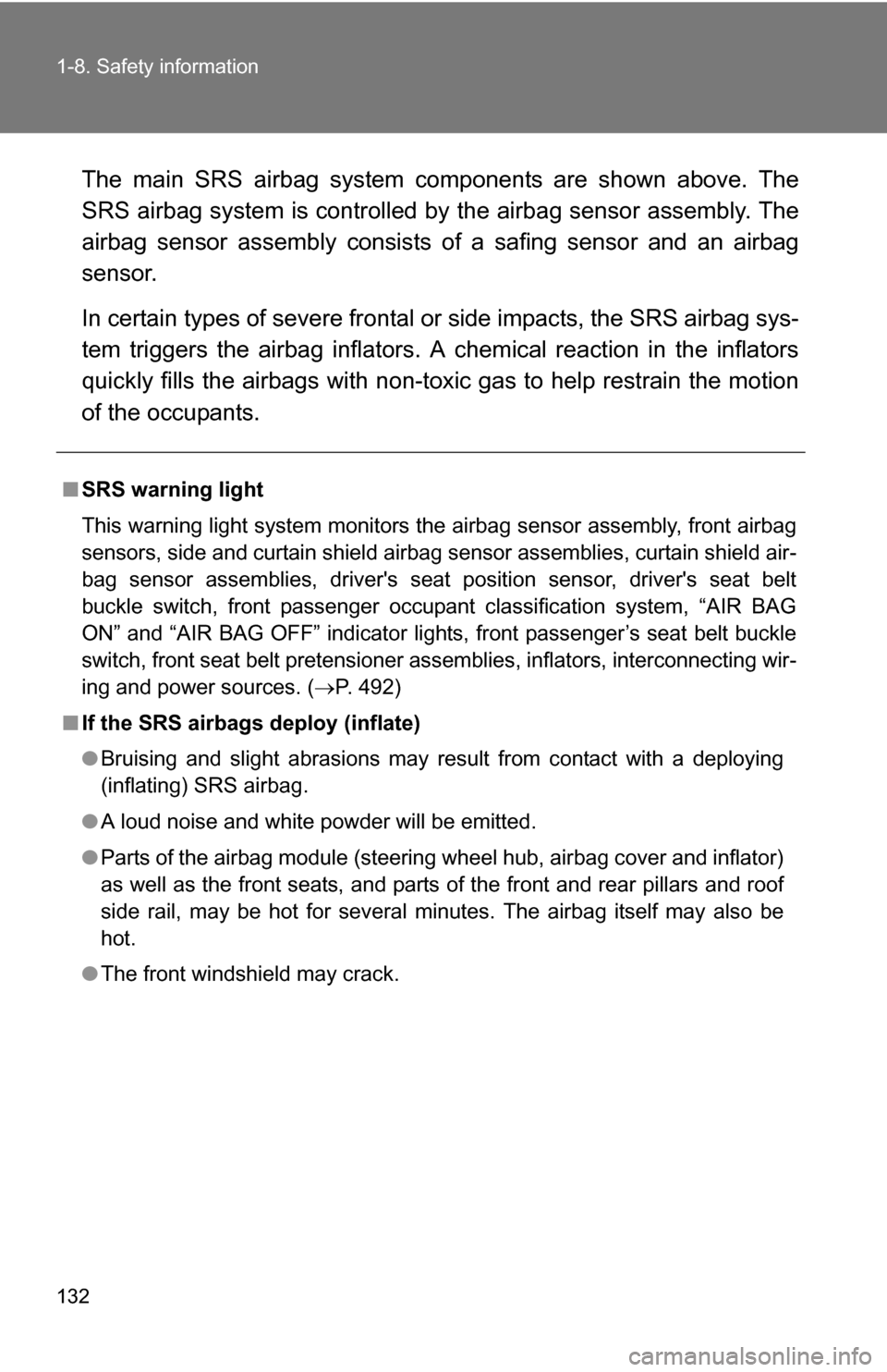 TOYOTA HIGHLANDER HYBRID 2008 XU40 / 2.G Owners Manual 132 1-8. Safety information
The main SRS airbag system components are shown above. The
SRS airbag system is controlled by the airbag sensor assembly. The
airbag sensor assembly consists of a safing se TOYOTA HIGHLANDER HYBRID 2008 XU40 / 2.G Owners Manual 132 1-8. Safety information
The main SRS airbag system components are shown above. The
SRS airbag system is controlled by the airbag sensor assembly. The
airbag sensor assembly consists of a safing se