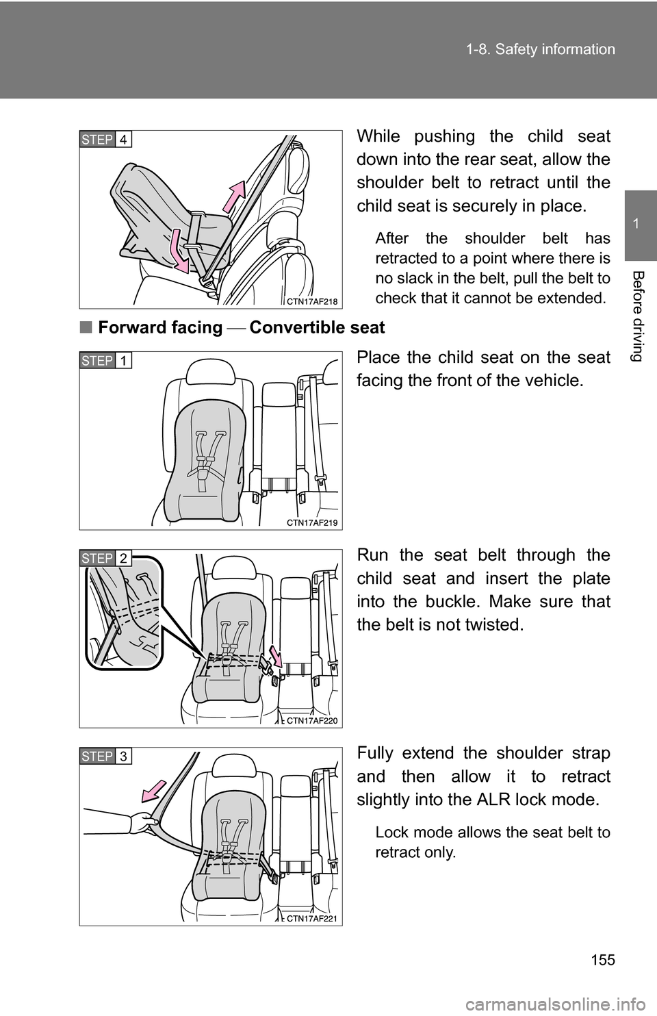 TOYOTA HIGHLANDER HYBRID 2008 XU40 / 2.G Owners Manual 155
1-8. Safety information
1
Before driving
While pushing the child seat
down into the rear seat, allow the
shoulder belt to retract until the
child seat is securely in place. 
After the shoulder bel