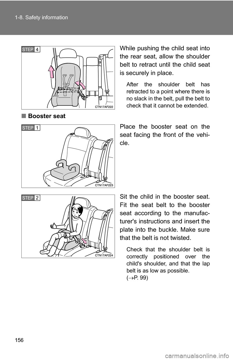TOYOTA HIGHLANDER HYBRID 2008 XU40 / 2.G Owners Manual 156 1-8. Safety information
While pushing the child seat into
the rear seat, allow the shoulder
belt to retract until the child seat
is securely in place.
After the shoulder belt has
retracted to a po
