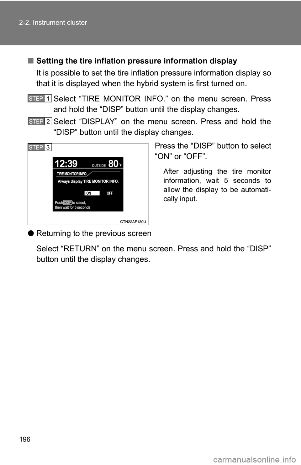 TOYOTA HIGHLANDER HYBRID 2008 XU40 / 2.G Owners Manual 196 2-2. Instrument cluster
â– Setting the tire inflation pr essure information display
It is possible to set the tire inflation pressure information display so
that it is displayed when the hy brid s TOYOTA HIGHLANDER HYBRID 2008 XU40 / 2.G Owners Manual 196 2-2. Instrument cluster
â– Setting the tire inflation pr essure information display
It is possible to set the tire inflation pressure information display so
that it is displayed when the hy brid s