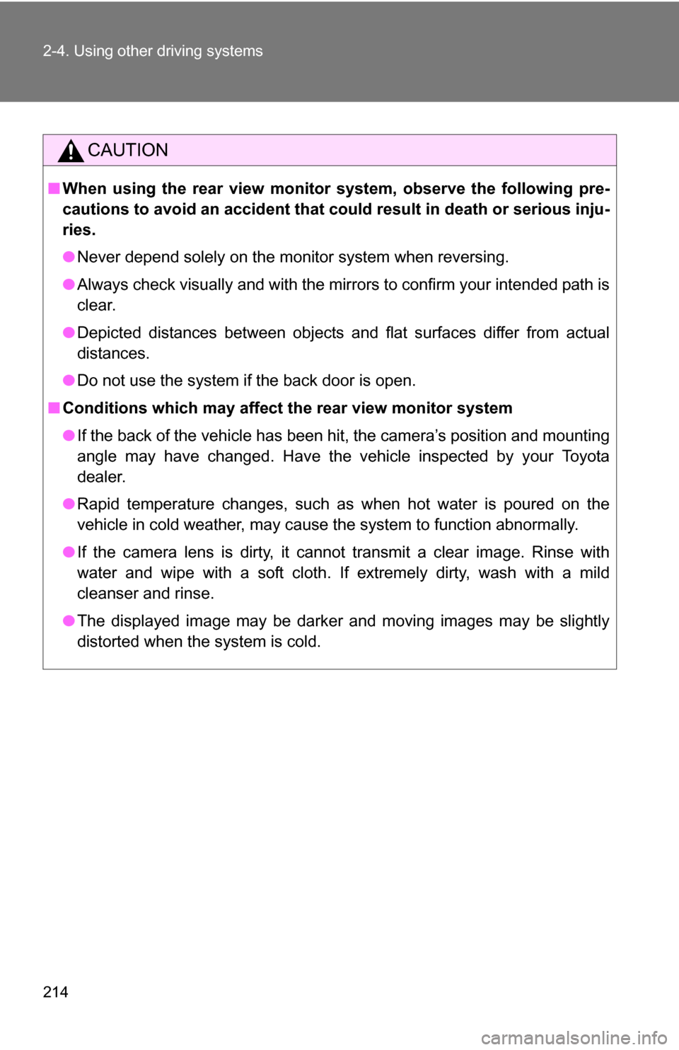 TOYOTA HIGHLANDER HYBRID 2008 XU40 / 2.G Owners Guide 214 2-4. Using other driving systems
CAUTION
■When using the rear view monito r system, observe the following pre-
cautions to avoid an accident that coul d result in death or serious inju-
ries.
TOYOTA HIGHLANDER HYBRID 2008 XU40 / 2.G Owners Guide 214 2-4. Using other driving systems
CAUTION
■When using the rear view monito r system, observe the following pre-
cautions to avoid an accident that coul d result in death or serious inju-
ries.