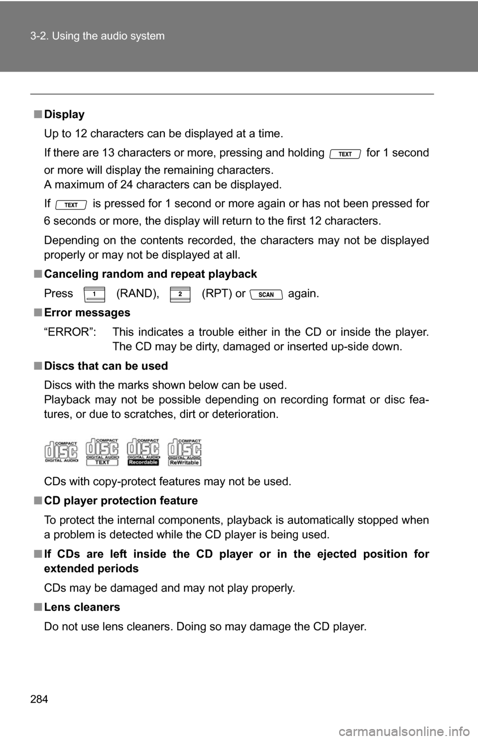 TOYOTA HIGHLANDER HYBRID 2008 XU40 / 2.G Service Manual 284 3-2. Using the audio system
■Display
Up to 12 characters can be displayed at a time.
If there are 13 characters or more, pressing and holding for 1 second
or more will display the remaining ch TOYOTA HIGHLANDER HYBRID 2008 XU40 / 2.G Service Manual 284 3-2. Using the audio system
■Display
Up to 12 characters can be displayed at a time.
If there are 13 characters or more, pressing and holding for 1 second
or more will display the remaining ch
