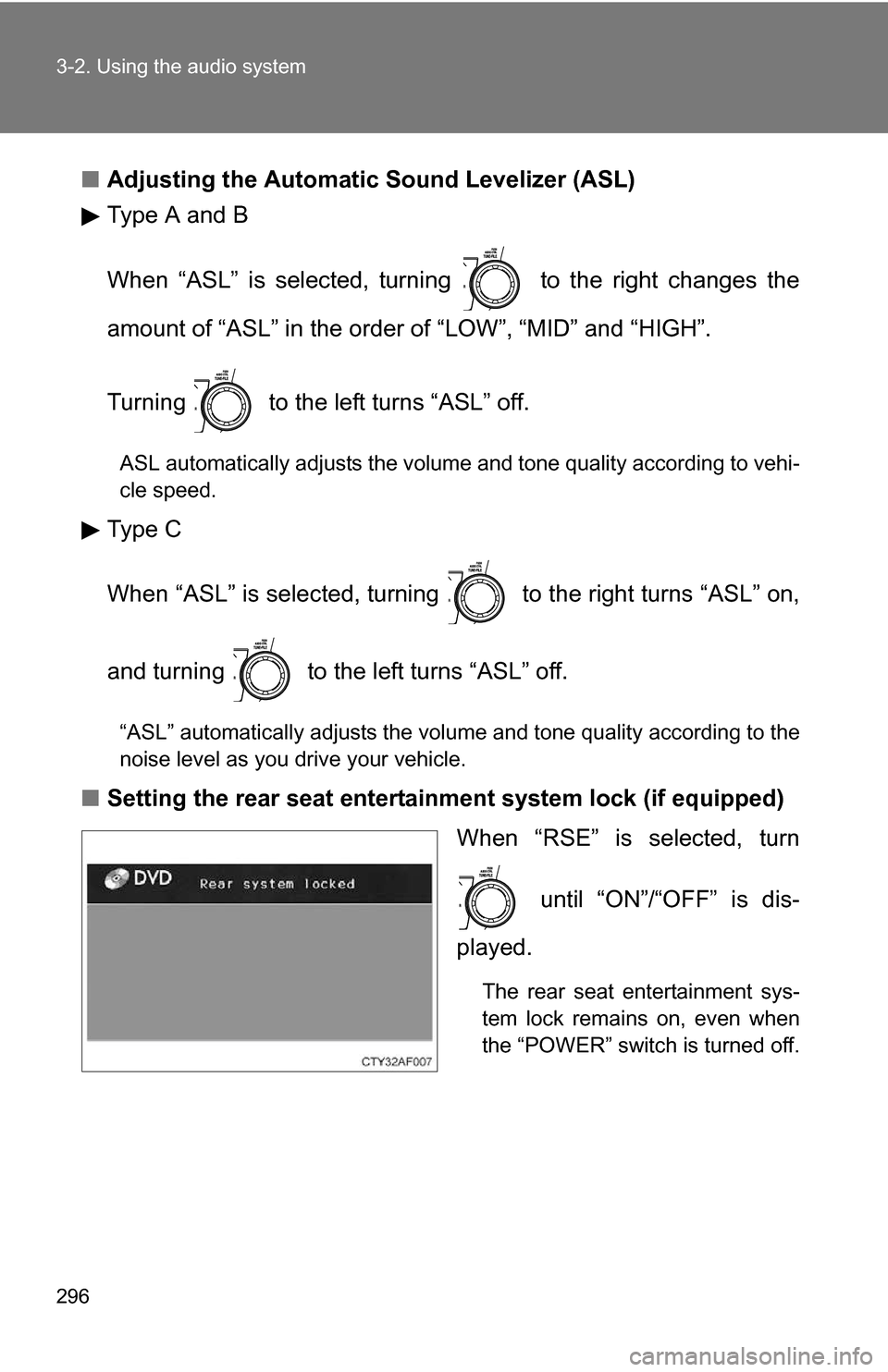 TOYOTA HIGHLANDER HYBRID 2008 XU40 / 2.G Owners Manual 296 3-2. Using the audio system
■Adjusting the Automatic Sound Levelizer (ASL)
Type A and B
When “ASL” is selected, turning   to the right changes the
amount of “ASL” in the order of “LOW