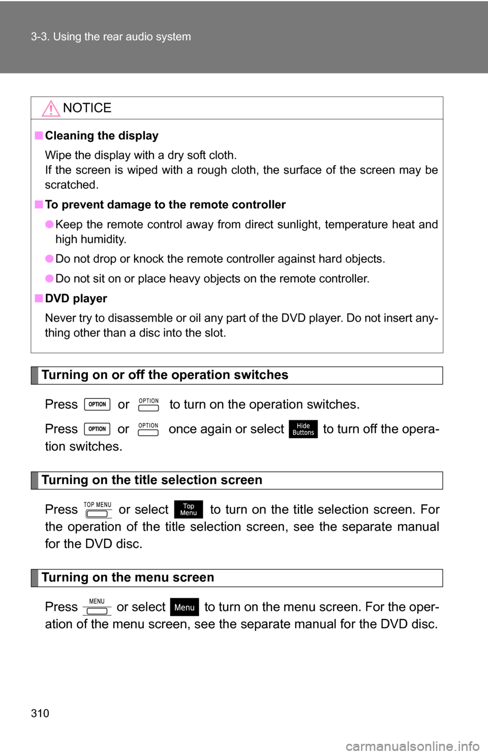 TOYOTA HIGHLANDER HYBRID 2008 XU40 / 2.G Workshop Manual 310 3-3. Using the rear audio system
Turning on or off the operation switchesPress or to turn on the operation switches.
Press or once again or select to turn off the opera-
tion switches.
T TOYOTA HIGHLANDER HYBRID 2008 XU40 / 2.G Workshop Manual 310 3-3. Using the rear audio system
Turning on or off the operation switchesPress or to turn on the operation switches.
Press or once again or select to turn off the opera-
tion switches.
T