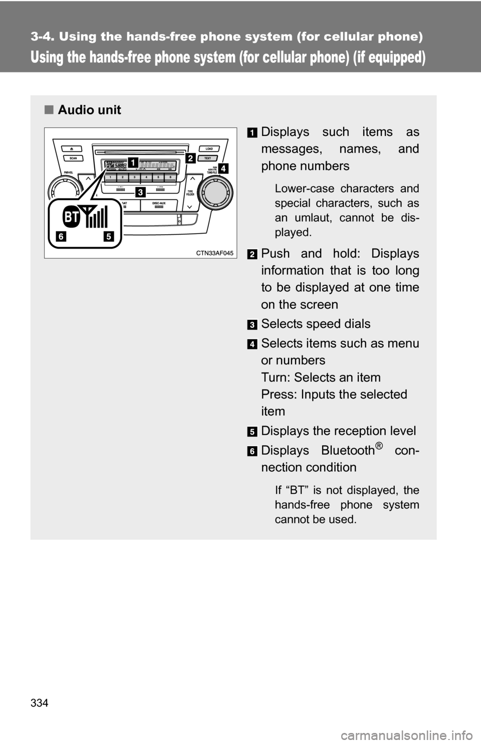 TOYOTA HIGHLANDER HYBRID 2008 XU40 / 2.G Repair Manual 334
3-4. Using the hands-free phone system (for cellular phone)
Using the hands-free phone system (for cellular phone) (if equipped)
■Audio unit
Displays such items as
messages, names, and
phone num TOYOTA HIGHLANDER HYBRID 2008 XU40 / 2.G Repair Manual 334
3-4. Using the hands-free phone system (for cellular phone)
Using the hands-free phone system (for cellular phone) (if equipped)
■Audio unit
Displays such items as
messages, names, and
phone num