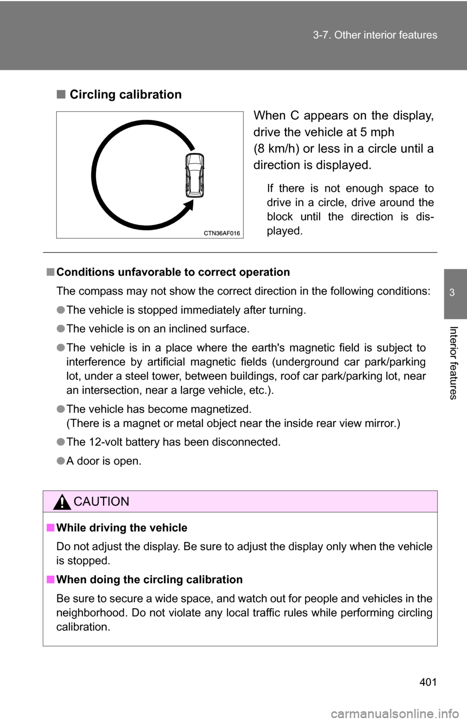 TOYOTA HIGHLANDER HYBRID 2008 XU40 / 2.G Manual PDF 401
3-7. Other interior features
3
Interior features
■
Circling calibration
When C appears on the display,
drive the vehicle at 5 mph
(8 km/h) or less in a circle until a
direction is displayed.
If TOYOTA HIGHLANDER HYBRID 2008 XU40 / 2.G Manual PDF 401
3-7. Other interior features
3
Interior features
■
Circling calibration
When C appears on the display,
drive the vehicle at 5 mph
(8 km/h) or less in a circle until a
direction is displayed.
If