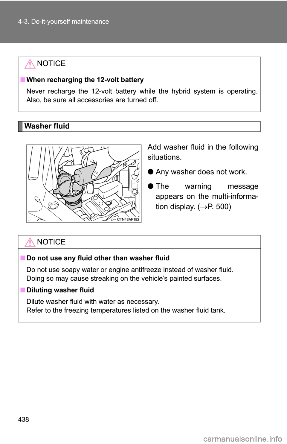 TOYOTA HIGHLANDER HYBRID 2008 XU40 / 2.G Manual PDF 438 4-3. Do-it-yourself maintenance
Washer fluidAdd washer fluid in the following
situations.
●Any washer does not work.
● The warning message
appears on the multi-informa-
tion display. ( P. 5 TOYOTA HIGHLANDER HYBRID 2008 XU40 / 2.G Manual PDF 438 4-3. Do-it-yourself maintenance
Washer fluidAdd washer fluid in the following
situations.
●Any washer does not work.
● The warning message
appears on the multi-informa-
tion display. ( P. 5
