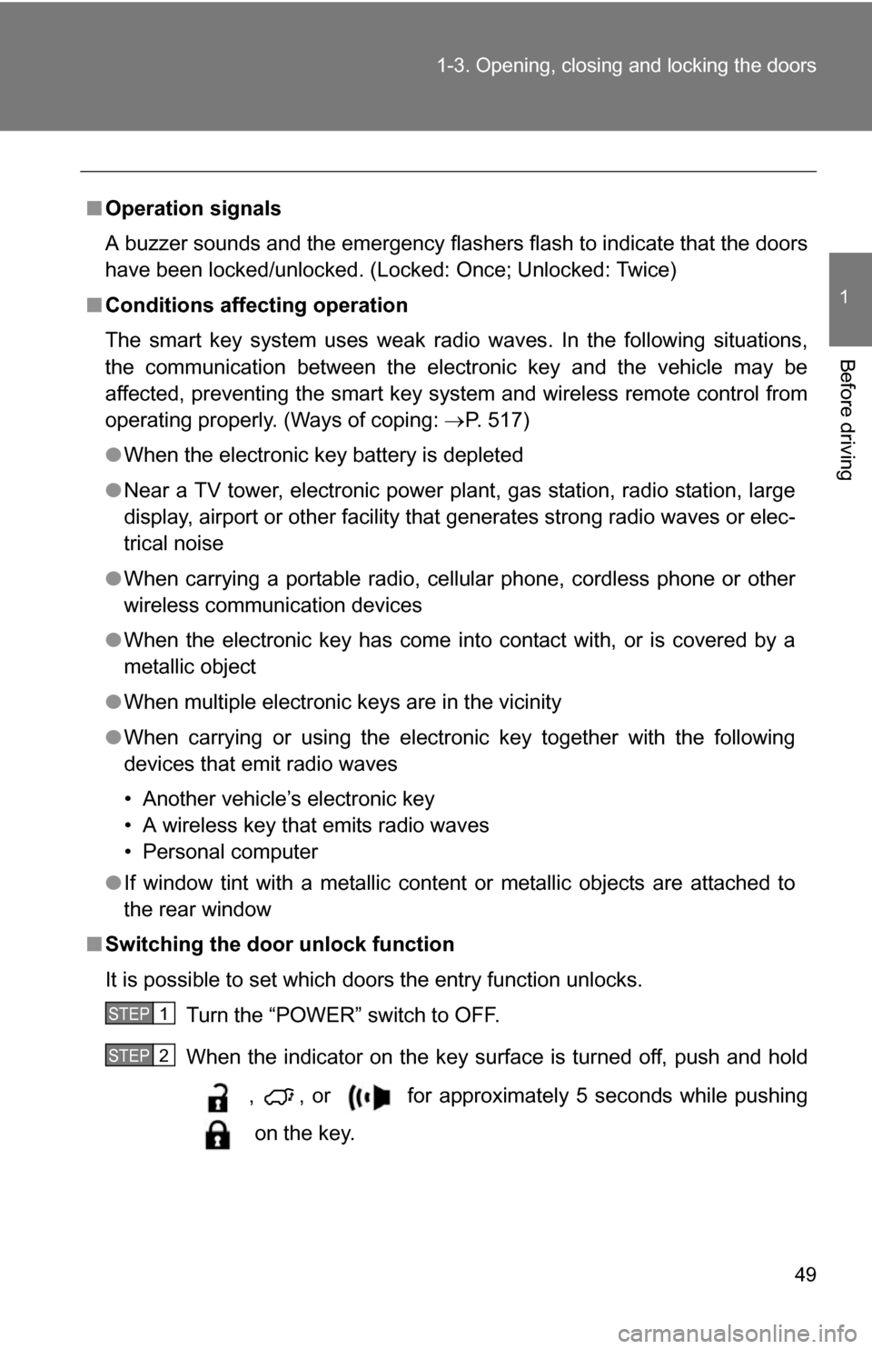 TOYOTA HIGHLANDER HYBRID 2008 XU40 / 2.G Service Manual 49
1-3. Opening, closing and locking the doors
1
Before driving
■
Operation signals
A buzzer sounds and the emergency flashers flash to indicate that the doors
have been locked/unlocked. (Locked: On TOYOTA HIGHLANDER HYBRID 2008 XU40 / 2.G Service Manual 49
1-3. Opening, closing and locking the doors
1
Before driving
■
Operation signals
A buzzer sounds and the emergency flashers flash to indicate that the doors
have been locked/unlocked. (Locked: On