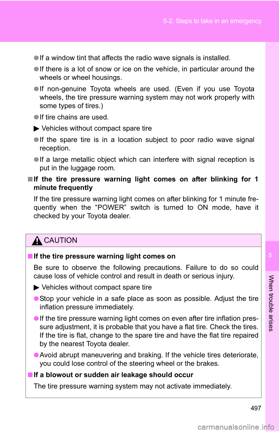 TOYOTA HIGHLANDER HYBRID 2008 XU40 / 2.G Owners Manual 5
When trouble arises
497
5-2. Steps to take in an emergency
●If a window tint that affects the radio wave signals is installed.
●If there is a lot of snow or ice on
the vehicle, in particular ar TOYOTA HIGHLANDER HYBRID 2008 XU40 / 2.G Owners Manual 5
When trouble arises
497
5-2. Steps to take in an emergency
●If a window tint that affects the radio wave signals is installed.
●If there is a lot of snow or ice on
the vehicle, in particular ar