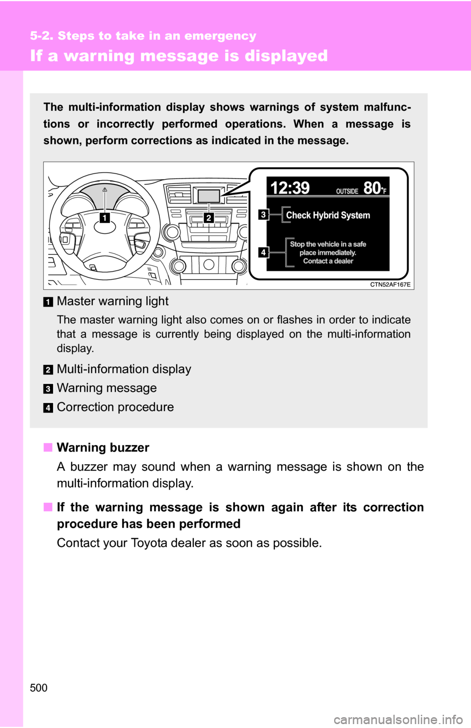 TOYOTA HIGHLANDER HYBRID 2008 XU40 / 2.G Manual PDF 500
5-2. Steps to take in an emergency
If a warning message is displayed
■Warning buzzer
A buzzer may sound when a warning message is shown on the
multi-information display.
■ If the warning messa TOYOTA HIGHLANDER HYBRID 2008 XU40 / 2.G Manual PDF 500
5-2. Steps to take in an emergency
If a warning message is displayed
■Warning buzzer
A buzzer may sound when a warning message is shown on the
multi-information display.
■ If the warning messa