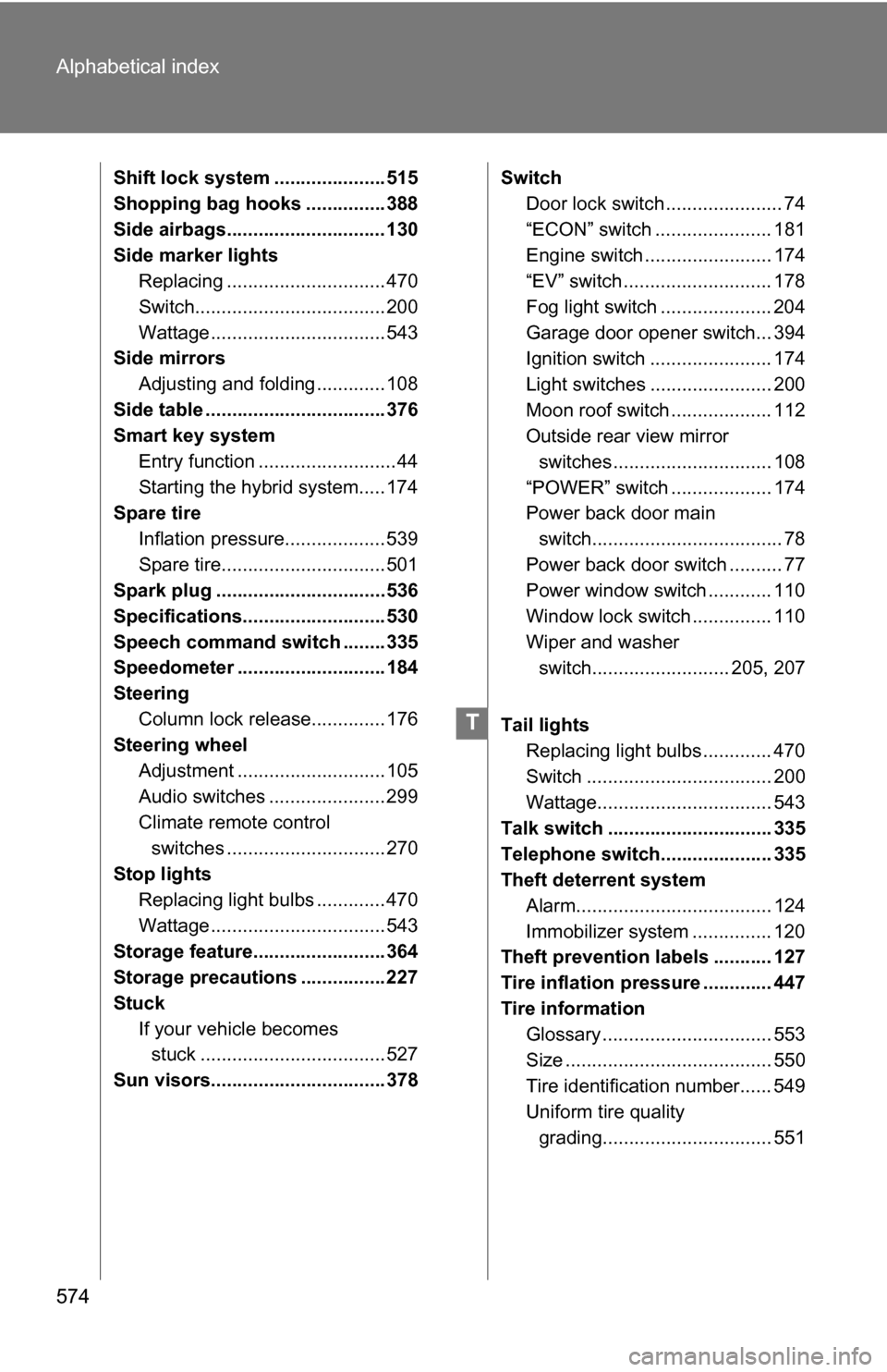 TOYOTA HIGHLANDER HYBRID 2008 XU40 / 2.G Owners Manual 574 Alphabetical index
Shift lock system ..................... 515
Shopping bag hooks ............... 388
Side airbags.............................. 130
Side marker lightsReplacing ................... TOYOTA HIGHLANDER HYBRID 2008 XU40 / 2.G Owners Manual 574 Alphabetical index
Shift lock system ..................... 515
Shopping bag hooks ............... 388
Side airbags.............................. 130
Side marker lightsReplacing ...................