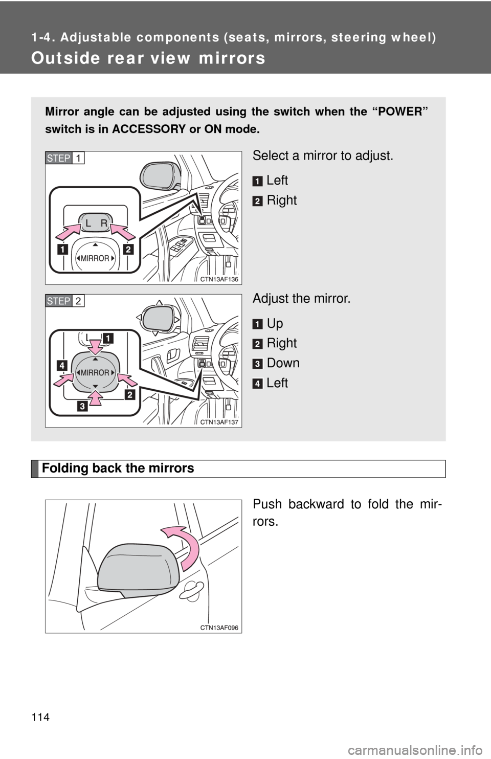 TOYOTA HIGHLANDER HYBRID 2010 XU40 / 2.G Owners Manual 114
1-4. Adjustable components (seats, mirrors, steering wheel)
Outside rear view mirrors
Folding back the mirrorsPush backward to fold the mir-
rors.
Mirror angle can be adjusted usin g the switch wh TOYOTA HIGHLANDER HYBRID 2010 XU40 / 2.G Owners Manual 114
1-4. Adjustable components (seats, mirrors, steering wheel)
Outside rear view mirrors
Folding back the mirrorsPush backward to fold the mir-
rors.
Mirror angle can be adjusted usin g the switch wh