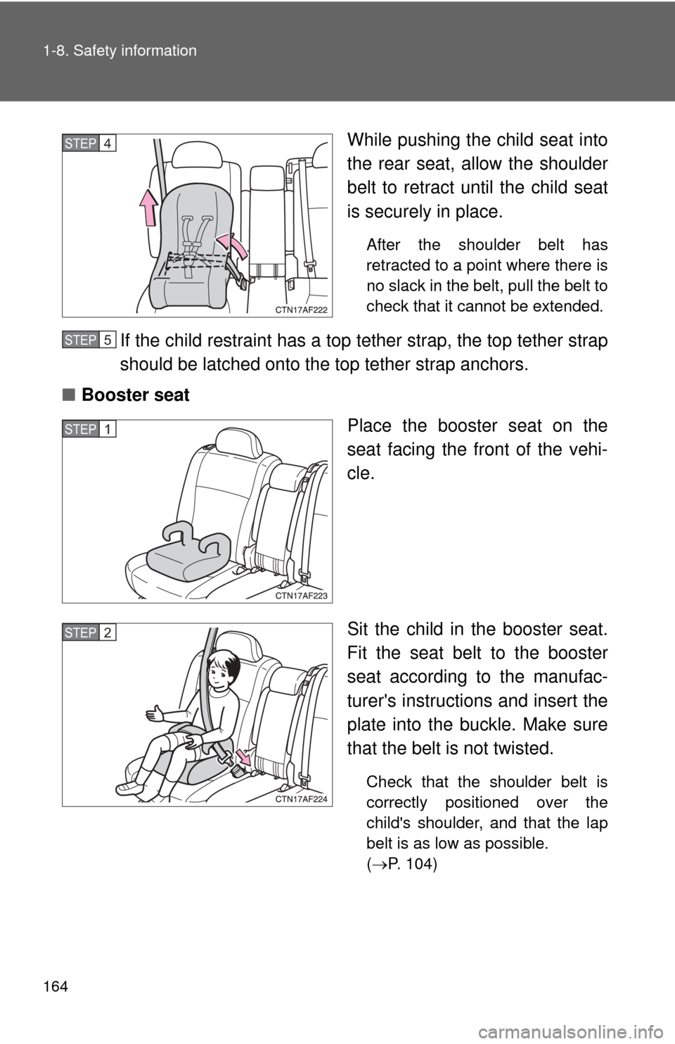 TOYOTA HIGHLANDER HYBRID 2010 XU40 / 2.G Owners Manual 164 1-8. Safety information
While pushing the child seat into
the rear seat, allow the shoulder
belt to retract until the child seat
is securely in place.
After the shoulder belt has
retracted to a po TOYOTA HIGHLANDER HYBRID 2010 XU40 / 2.G Owners Manual 164 1-8. Safety information
While pushing the child seat into
the rear seat, allow the shoulder
belt to retract until the child seat
is securely in place.
After the shoulder belt has
retracted to a po