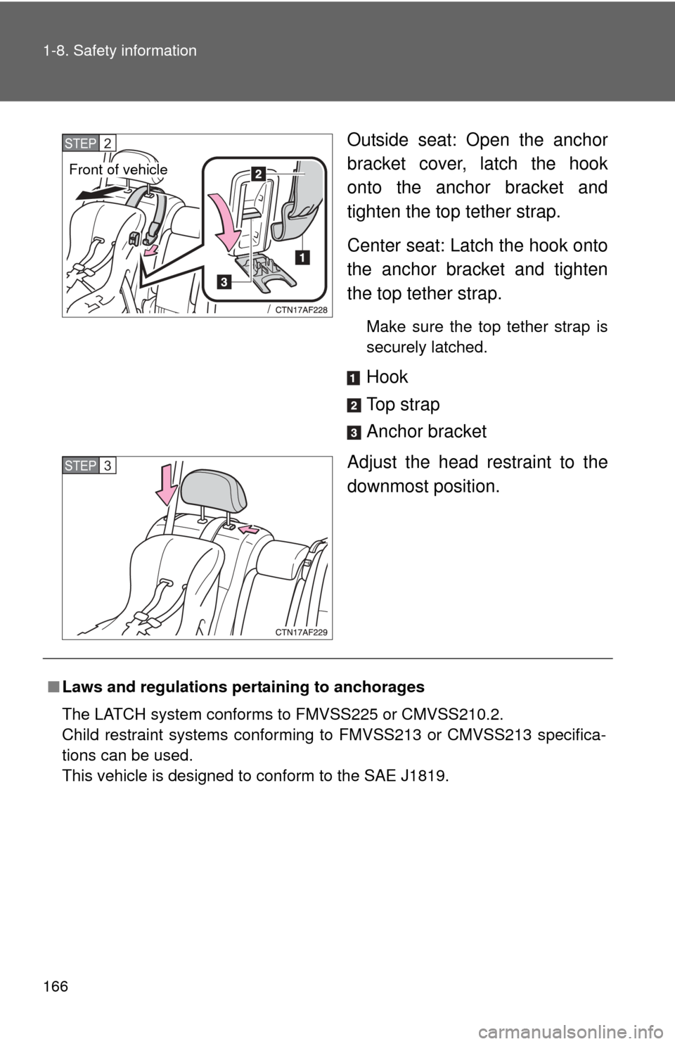 TOYOTA HIGHLANDER HYBRID 2010 XU40 / 2.G Owners Manual 166 1-8. Safety information
Outside seat: Open the anchor
bracket cover, latch the hook
onto the anchor bracket and
tighten the top tether strap.
Center seat: Latch the hook onto
the anchor bracket an TOYOTA HIGHLANDER HYBRID 2010 XU40 / 2.G Owners Manual 166 1-8. Safety information
Outside seat: Open the anchor
bracket cover, latch the hook
onto the anchor bracket and
tighten the top tether strap.
Center seat: Latch the hook onto
the anchor bracket an