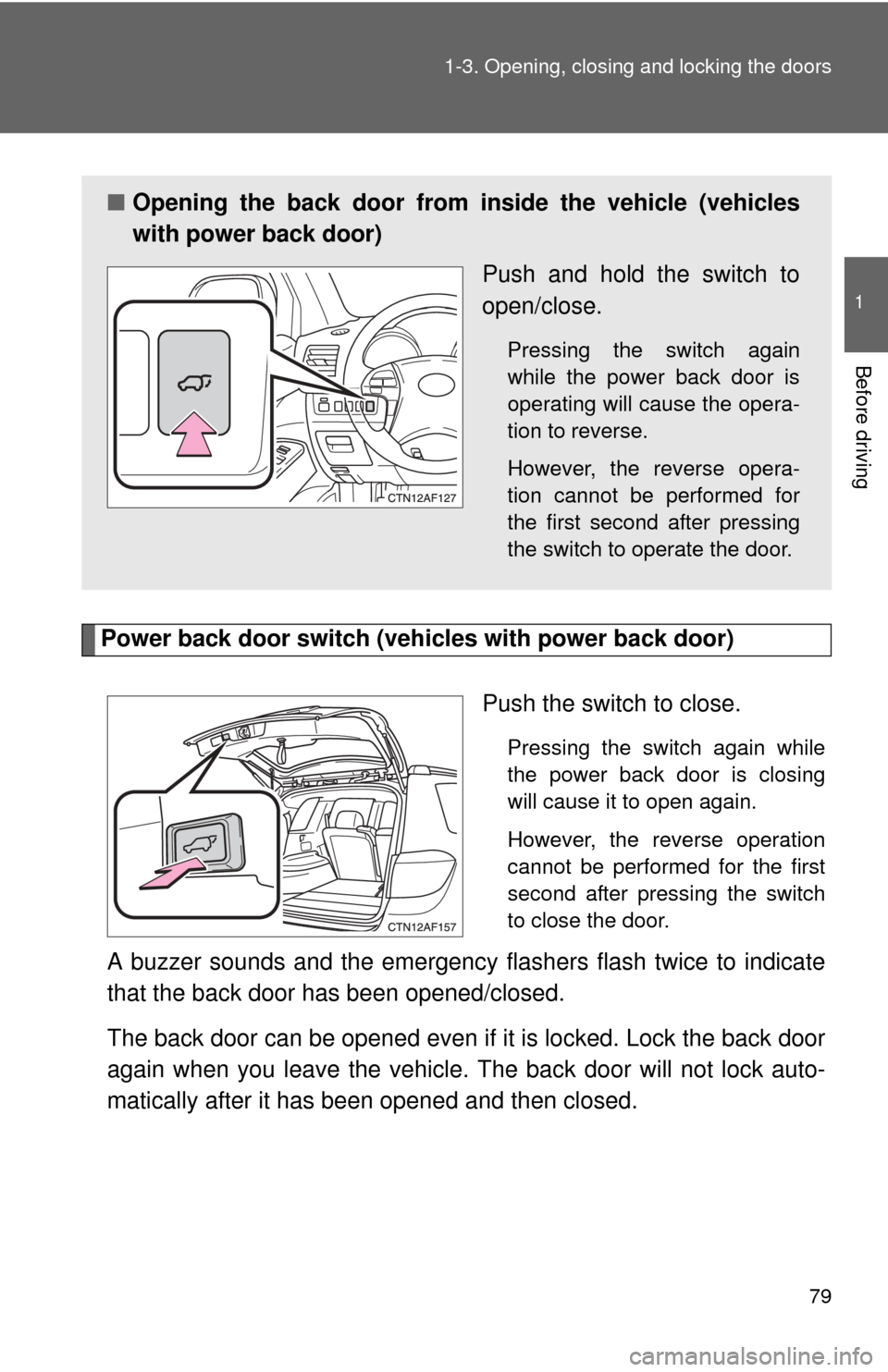 TOYOTA HIGHLANDER HYBRID 2010 XU40 / 2.G Manual PDF 79
1-3. Opening, closing and locking the doors
1
Before driving
Power back door switch (veh
icles with power back door)
Push the switch to close.
Pressing the switch again while
the power back door is TOYOTA HIGHLANDER HYBRID 2010 XU40 / 2.G Manual PDF 79
1-3. Opening, closing and locking the doors
1
Before driving
Power back door switch (veh
icles with power back door)
Push the switch to close.
Pressing the switch again while
the power back door is