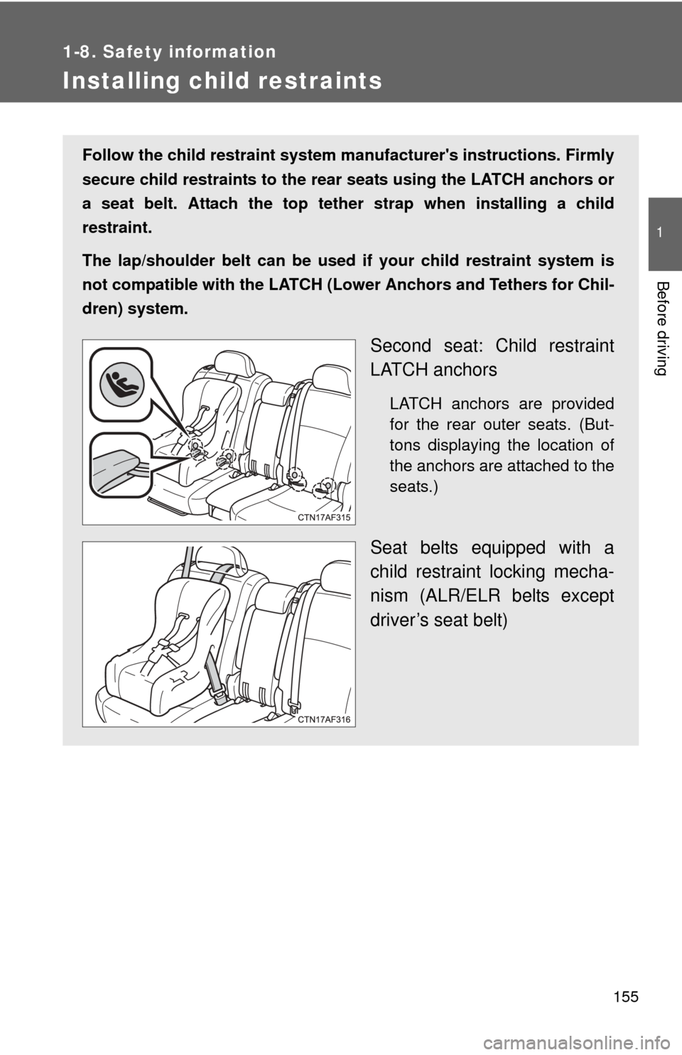 TOYOTA HIGHLANDER HYBRID 2012 XU40 / 2.G Owners Manual 155
1
1-8. Safety information
Before driving
Installing child restraints
Follow the child restraint system manufacturers instructions. Firmly
secure child restraints to the r ear seats using the LATC TOYOTA HIGHLANDER HYBRID 2012 XU40 / 2.G Owners Manual 155
1
1-8. Safety information
Before driving
Installing child restraints
Follow the child restraint system manufacturers instructions. Firmly
secure child restraints to the r ear seats using the LATC