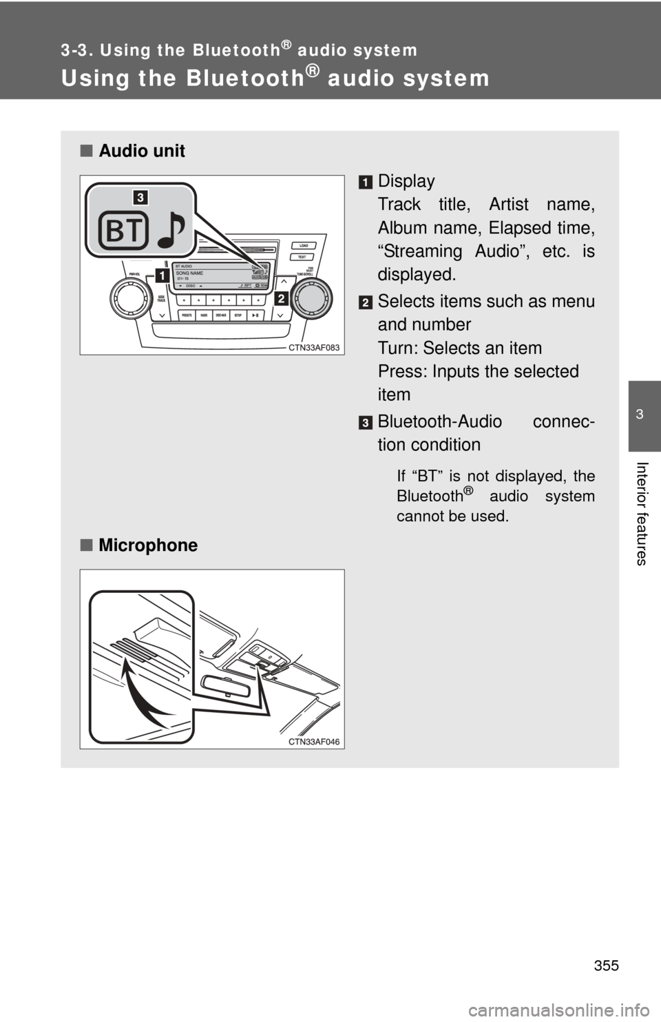 TOYOTA HIGHLANDER HYBRID 2012 XU40 / 2.G Owners Manual 355
3-3. Using the Bluetooth® audio system
3
Interior features
Using the Bluetooth® audio system
â– Audio unit
Display
Track title, Artist name,
Album name, Elapsed time,
“Streaming Audioâ€, etc TOYOTA HIGHLANDER HYBRID 2012 XU40 / 2.G Owners Manual 355
3-3. Using the Bluetooth® audio system
3
Interior features
Using the Bluetooth® audio system
â– Audio unit
Display
Track title, Artist name,
Album name, Elapsed time,
“Streaming Audioâ€, etc