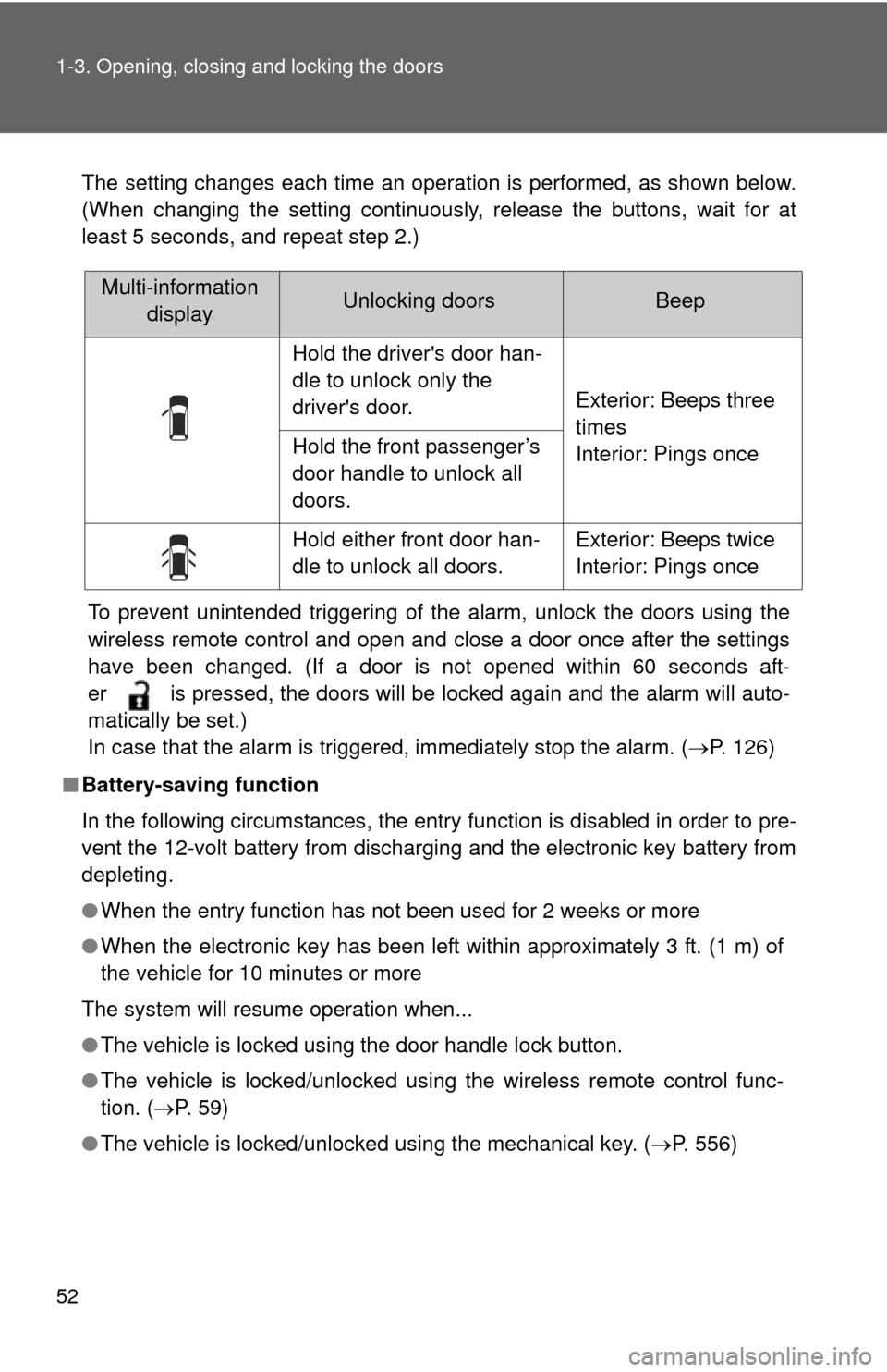 TOYOTA HIGHLANDER HYBRID 2012 XU40 / 2.G Owners Manual 52 1-3. Opening, closing and locking the doors
The setting changes each time an operation is performed, as shown below.
(When changing the setting continuously, release the buttons, wait for at
least 