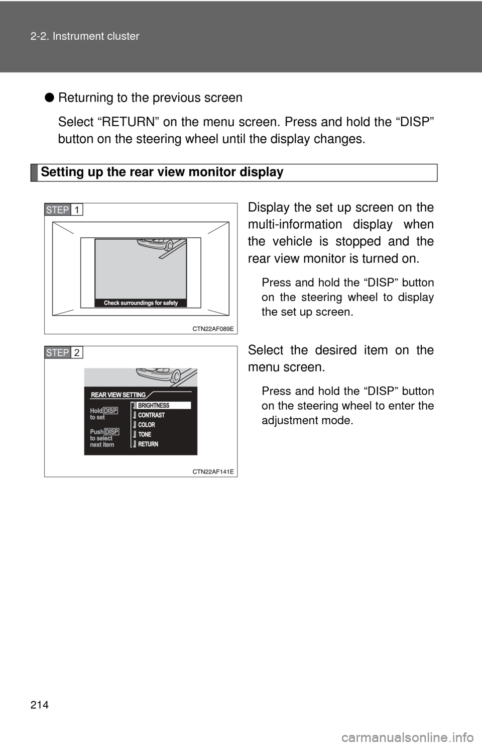 TOYOTA HIGHLANDER HYBRID 2013 XU50 / 3.G Owners Manual 214 2-2. Instrument cluster
●Returning to the previous screen
Select “RETURN” on the menu screen. Press and hold the “DISP”
button on the steering wheel until the display changes.
Setting u TOYOTA HIGHLANDER HYBRID 2013 XU50 / 3.G Owners Manual 214 2-2. Instrument cluster
●Returning to the previous screen
Select “RETURN” on the menu screen. Press and hold the “DISP”
button on the steering wheel until the display changes.
Setting u