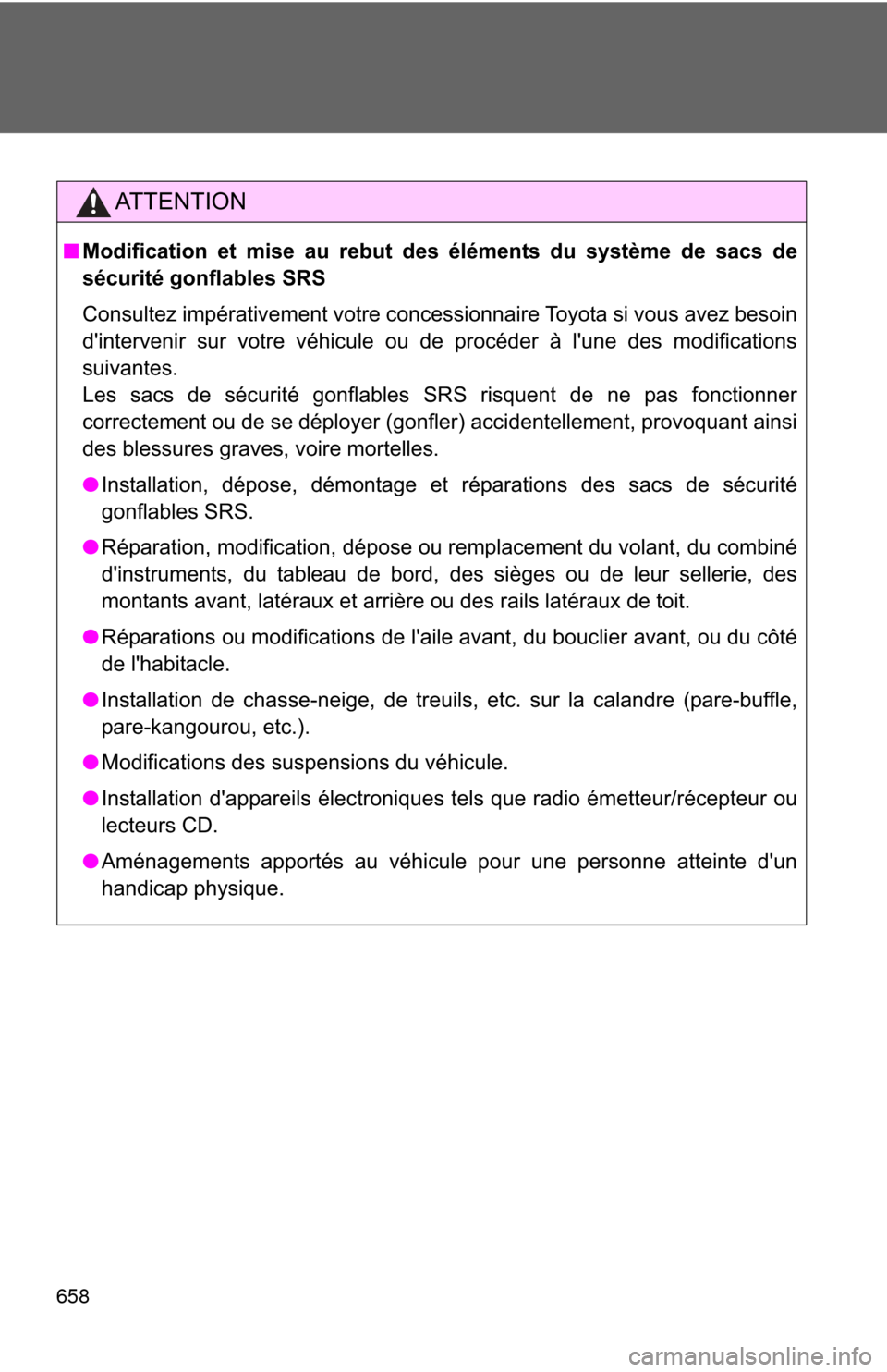 TOYOTA HIGHLANDER HYBRID 2013 XU50 / 3.G Owners Manual 658
AT T E N T I O N
■Modification et mise au rebut des éléments du système de sacs de
sécurité gonflables SRS
Consultez impérativement votre concessionnaire Toyota si vous avez besoin
dinter TOYOTA HIGHLANDER HYBRID 2013 XU50 / 3.G Owners Manual 658
AT T E N T I O N
■Modification et mise au rebut des éléments du système de sacs de
sécurité gonflables SRS
Consultez impérativement votre concessionnaire Toyota si vous avez besoin
dinter