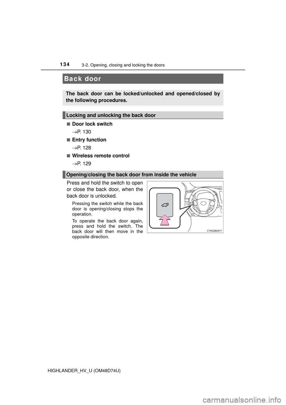 TOYOTA HIGHLANDER HYBRID 2014 XU50 / 3.G Owners Manual 1343-2. Opening, closing and locking the doors
HIGHLANDER_HV_U (OM48D74U)■
Door lock switch

P.  1 3 0
■Entry function
P.  1 2 8
■Wireless remote control
P.  1 2 9
Press and hold the sw