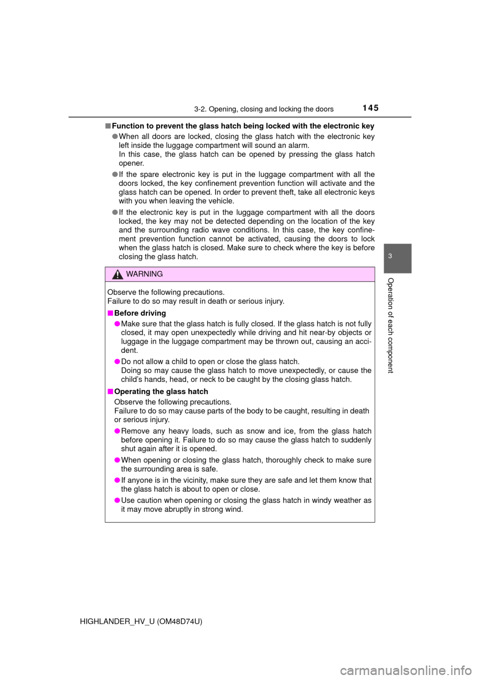 TOYOTA HIGHLANDER HYBRID 2014 XU50 / 3.G Owners Manual 1453-2. Opening, closing and locking the doors
3
Operation of each component
HIGHLANDER_HV_U (OM48D74U)■
Function to prevent the glass hatc h being locked with the electronic key
● When all doors  TOYOTA HIGHLANDER HYBRID 2014 XU50 / 3.G Owners Manual 1453-2. Opening, closing and locking the doors
3
Operation of each component
HIGHLANDER_HV_U (OM48D74U)■
Function to prevent the glass hatc h being locked with the electronic key
● When all doors