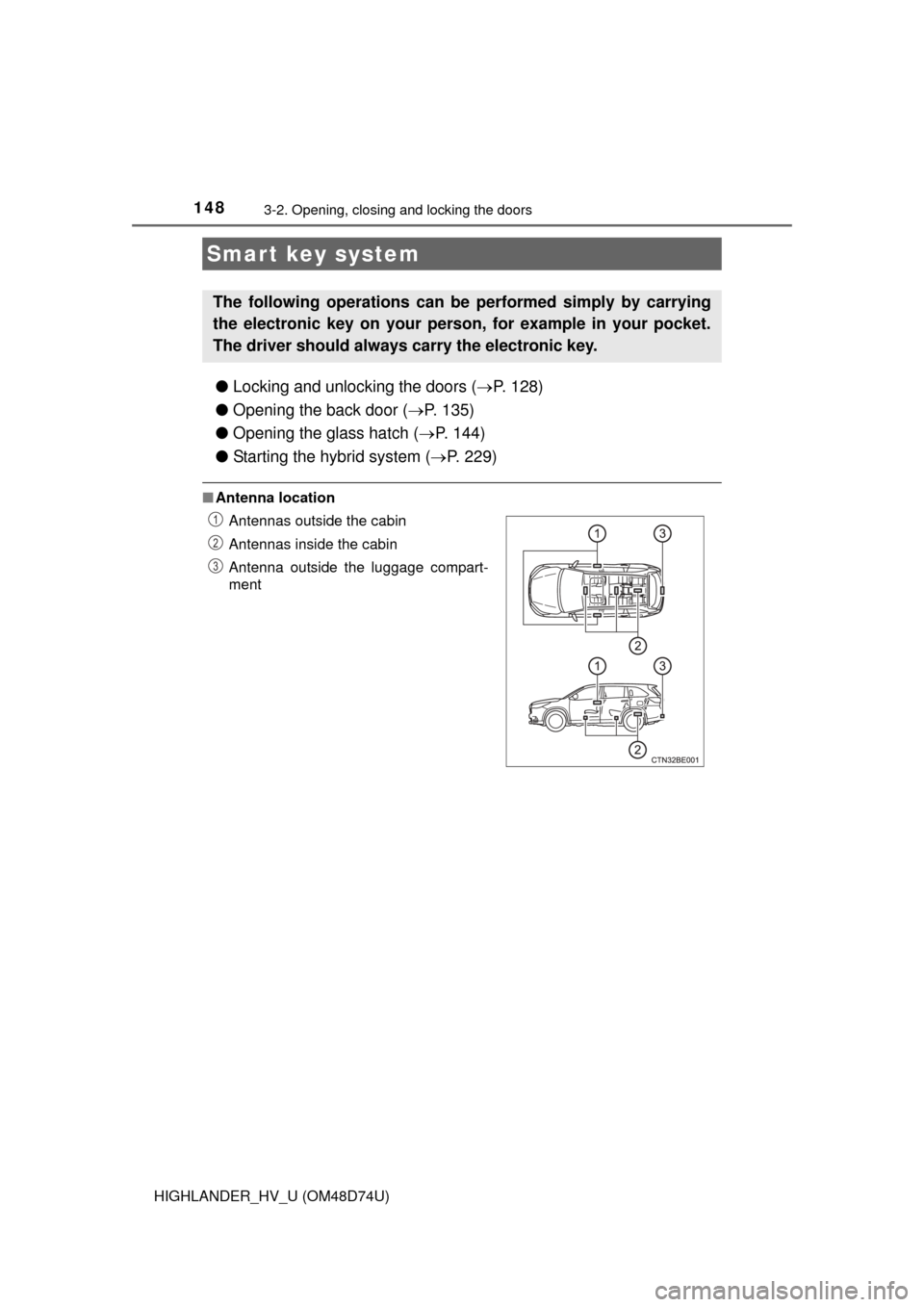TOYOTA HIGHLANDER HYBRID 2014 XU50 / 3.G Owners Manual 1483-2. Opening, closing and locking the doors
HIGHLANDER_HV_U (OM48D74U)
●Locking and unlocking the doors ( P. 128)
● Opening the back door ( P. 135)
● Opening the glass hatch ( P. 144