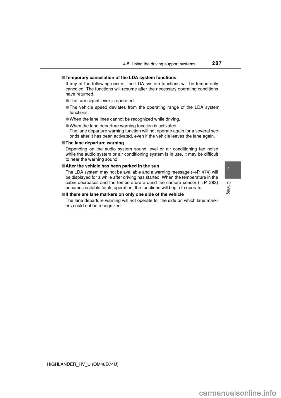 TOYOTA HIGHLANDER HYBRID 2014 XU50 / 3.G Owners Manual 2874-5. Using the driving support systems
4
Driving
HIGHLANDER_HV_U (OM48D74U)
■Temporary cancelation of  the LDA system functions
If any of the following occurs, the LDA system functions will be te