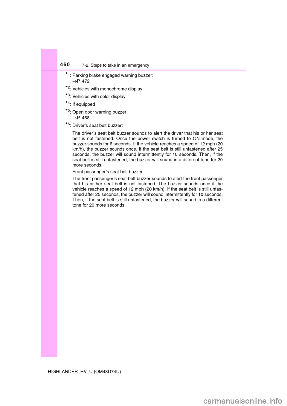 TOYOTA HIGHLANDER HYBRID 2014 XU50 / 3.G Owners Manual 4607-2. Steps to take in an emergency
HIGHLANDER_HV_U (OM48D74U)
*1: Parking brake engaged warning buzzer: P. 472
*2: Vehicles with monochrome display
*3: Vehicles with color display
*4: If equippe