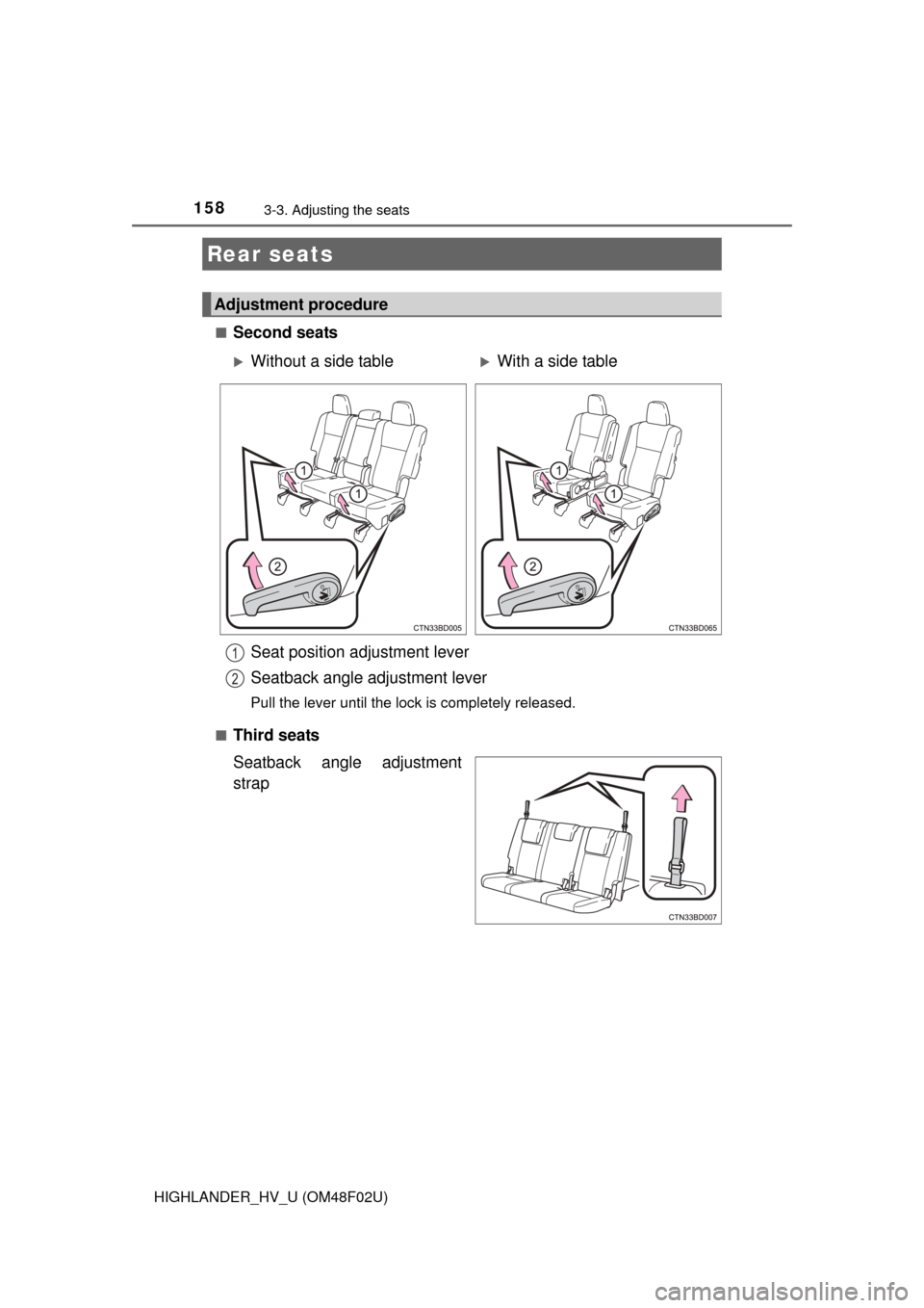TOYOTA HIGHLANDER HYBRID 2015 XU50 / 3.G Owners Manual 1583-3. Adjusting the seats
HIGHLANDER_HV_U (OM48F02U)■
Second seats
■Third seats
Seatback angle adjustment
strap
Rear seats
Adjustment procedure
Without a side tableWith a side table
Seat p