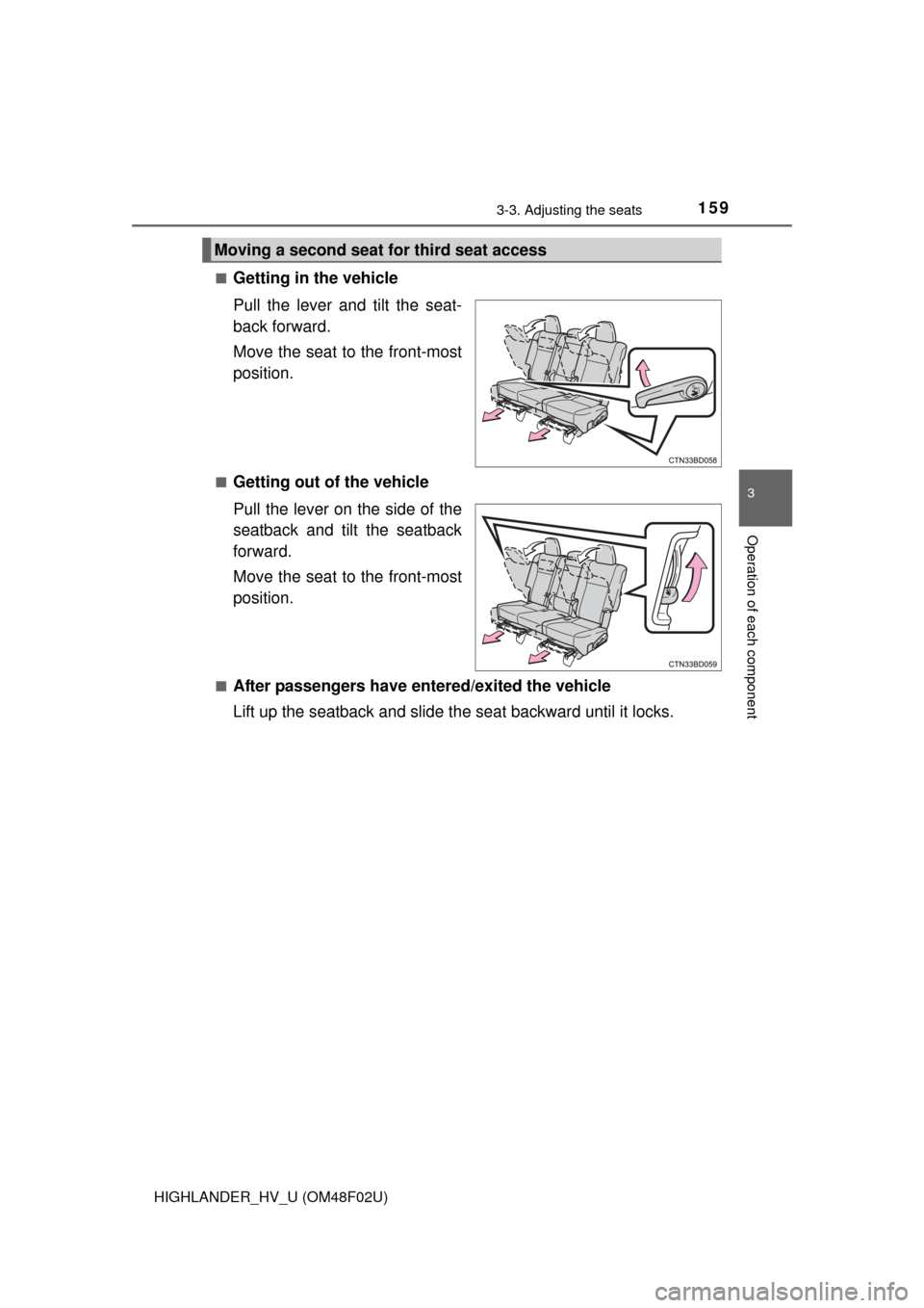 TOYOTA HIGHLANDER HYBRID 2015 XU50 / 3.G Owners Manual 1593-3. Adjusting the seats
3
Operation of each component
HIGHLANDER_HV_U (OM48F02U)■
Getting in the vehicle
Pull the lever and tilt the seat-
back forward.
Move the seat to the front-most
position.