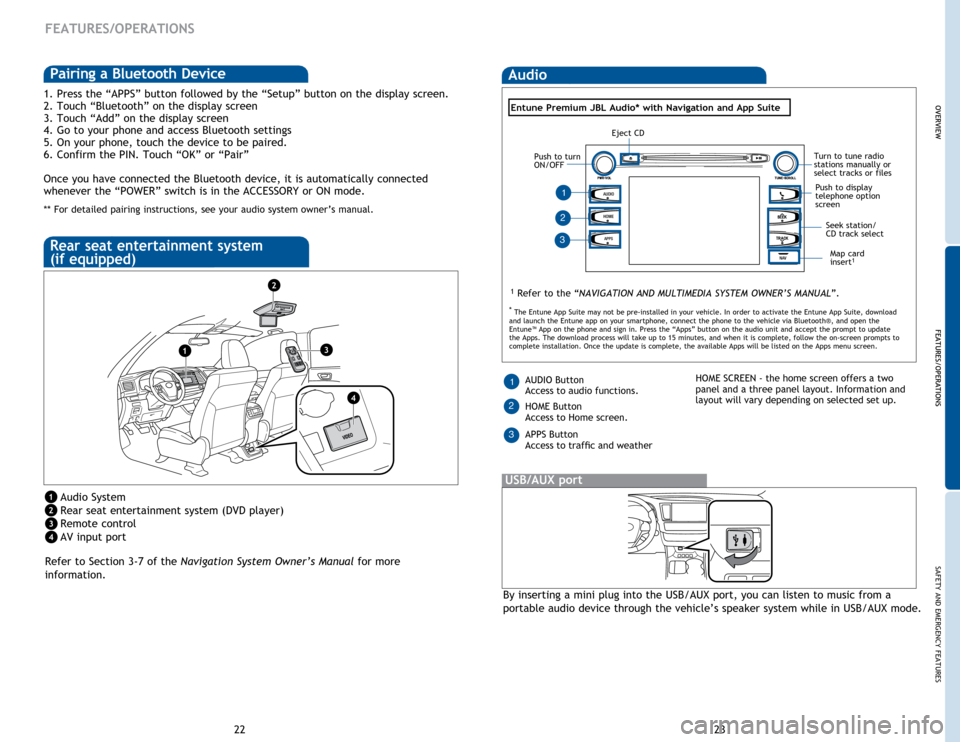 TOYOTA HIGHLANDER HYBRID 2015 XU50 / 3.G Quick Reference Guide 22
FEATURES/OPERATIONS
1. Press the “APPS” button followed by the “Setup” button on the display screen.
2. Touch “Bluetooth” on the display screen
3. Touch “Add” on the display screen
