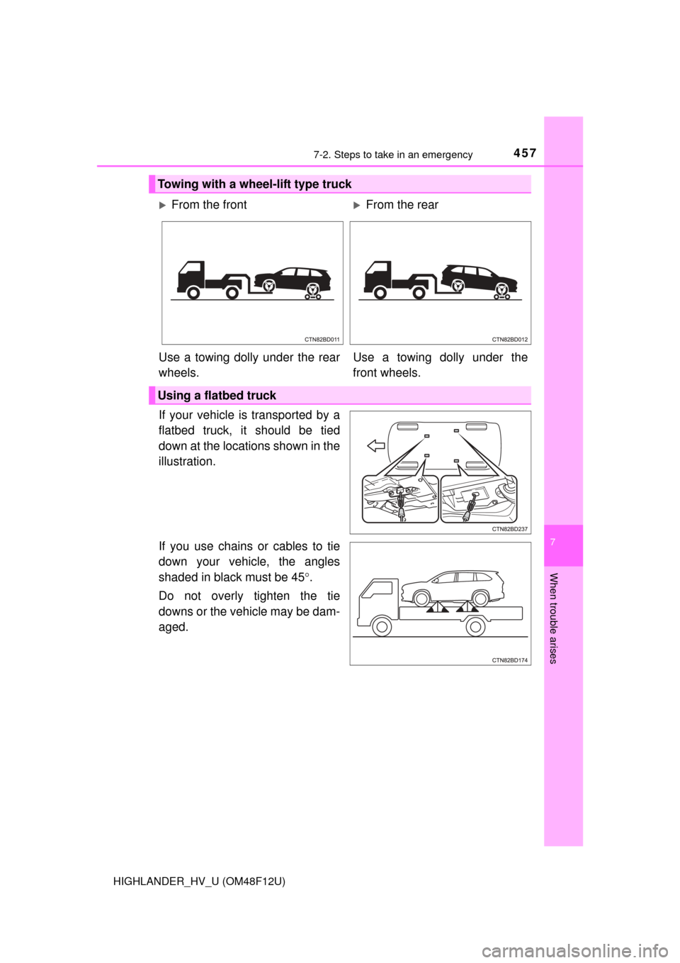 TOYOTA HIGHLANDER HYBRID 2016 XU50 / 3.G Owners Manual 4577-2. Steps to take in an emergency
7
When trouble arises
HIGHLANDER_HV_U (OM48F12U)
If your vehicle is transported by a
flatbed truck, it should be tied
down at the locations shown in the
illustrat TOYOTA HIGHLANDER HYBRID 2016 XU50 / 3.G Owners Manual 4577-2. Steps to take in an emergency
7
When trouble arises
HIGHLANDER_HV_U (OM48F12U)
If your vehicle is transported by a
flatbed truck, it should be tied
down at the locations shown in the
illustrat