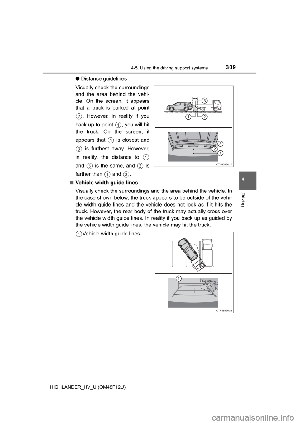 TOYOTA HIGHLANDER HYBRID 2017 XU50 / 3.G Owners Manual 3094-5. Using the driving support systems
4
Driving
HIGHLANDER_HV_U (OM48F12U)
●Distance guidelines
Visually check the surroundings
and the area behind the vehi-
cle. On the screen, it appears
that TOYOTA HIGHLANDER HYBRID 2017 XU50 / 3.G Owners Manual 3094-5. Using the driving support systems
4
Driving
HIGHLANDER_HV_U (OM48F12U)
●Distance guidelines
Visually check the surroundings
and the area behind the vehi-
cle. On the screen, it appears
that