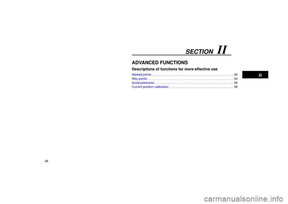 TOYOTA LAND CRUISER 2002 J100 Navigation Manual SECTION   II
48
ADVANCED FUNCTIONS
Descriptions of functions for more effective use
Marked points49
. . . . . . . . . . . . . . . . . . . . . . . . . . . . . . . . . . . . .\
 . . . . . . . . . . . . 