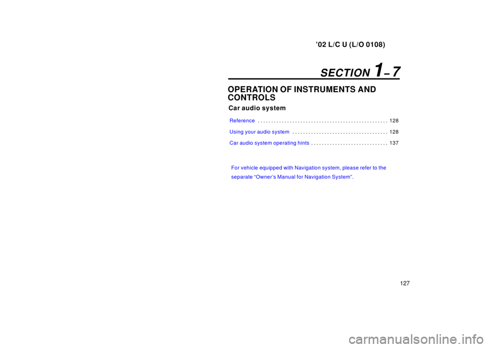 TOYOTA LAND CRUISER 2002 J100 Owners Manual ’02 L/C U (L/O 0108)
127
OPERATION OF INSTRUMENTS AND
CONTROLS
Car audio system
Reference128
. . . . . . . . . . . . . . . . . . . . . . . . . . . . . . . . . . . . .\
. . . . . . . . . . . .
Usi TOYOTA LAND CRUISER 2002 J100 Owners Manual ’02 L/C U (L/O 0108)
127
OPERATION OF INSTRUMENTS AND
CONTROLS
Car audio system
Reference128
. . . . . . . . . . . . . . . . . . . . . . . . . . . . . . . . . . . . .\
. . . . . . . . . . . .
Usi