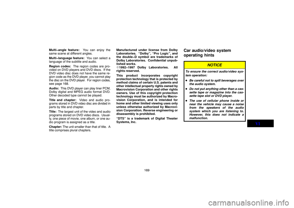 TOYOTA LAND CRUISER 2004 J100 Navigation Manual 169 Multi�angle feature:  You can enjoy the
same scene at different angles.
Multi�language feature:  You can select a
language of the subtitle and audio.
Region codes:  The region codes are pro-
vided