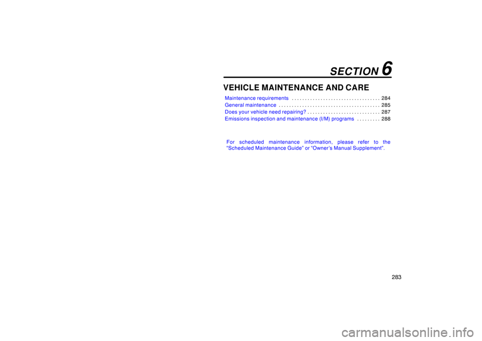 TOYOTA LAND CRUISER 2005 J100 Owners Manual 283
VEHICLE MAINTENANCE AND CARE
Maintenance requirements284
. . . . . . . . . . . . . . . . . . . . . . . . . . . . . . . . . .
General maintenance 285
. . . . . . . . . . . . . . . . . . . . . . . TOYOTA LAND CRUISER 2005 J100 Owners Manual 283
VEHICLE MAINTENANCE AND CARE
Maintenance requirements284
. . . . . . . . . . . . . . . . . . . . . . . . . . . . . . . . . .
General maintenance 285
. . . . . . . . . . . . . . . . . . . . . . .