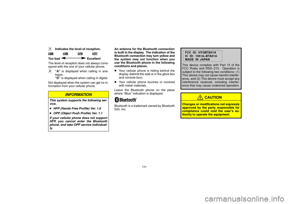 TOYOTA LAND CRUISER 2006 J100 Navigation Manual 111
3Indicates the level of reception.
Too bad Excellent
The level of reception does not always corre-
spond with the one of your cellular phone.
4“A” is displa TOYOTA LAND CRUISER 2006 J100 Navigation Manual 111
3Indicates the level of reception.
Too bad Excellent
The level of reception does not always corre-
spond with the one of your cellular phone.
4“A” is displa