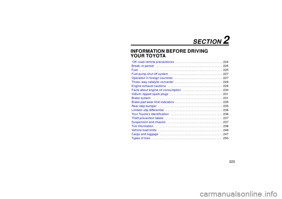 TOYOTA LAND CRUISER 2006 J100 Service Manual 223
INFORMATION BEFORE DRIVING
YOUR TOYOTA
 Off−road vehicle precautionss 224
. . . . . . . . . . . . . . . . . . . . . . . . . . . . . . . 
Break −in period 225
. . . . . . . . . . . . . . . . . 