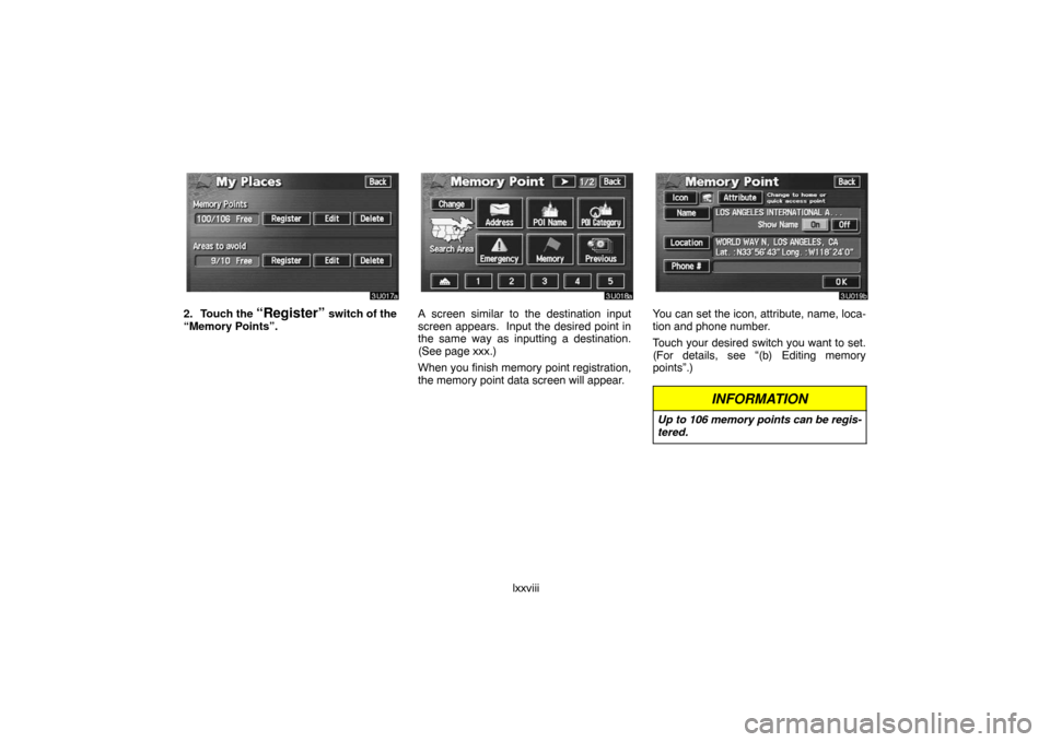 TOYOTA LAND CRUISER 2007 J200 Navigation Manual lxxviii
2. Touch the “Register” switch of the
“Memory Points”.A screen similar to the destination input
screen appears.  Input the desired point in
the same way as inputting a destination.
(Se