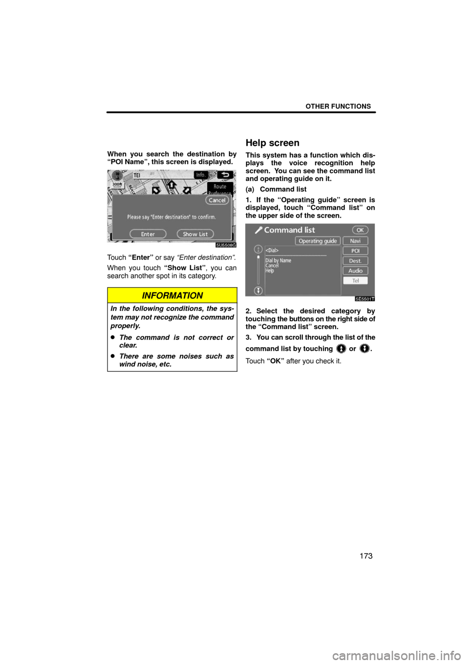 TOYOTA LAND CRUISER 2008 J200 Navigation Manual OTHER FUNCTIONS
173
When you search the destination by
“POI Name”, this screen is displayed.
5U5508G
Touch “Enter” or say “Enter destination”.
When you touch “Show List”, you can
searc